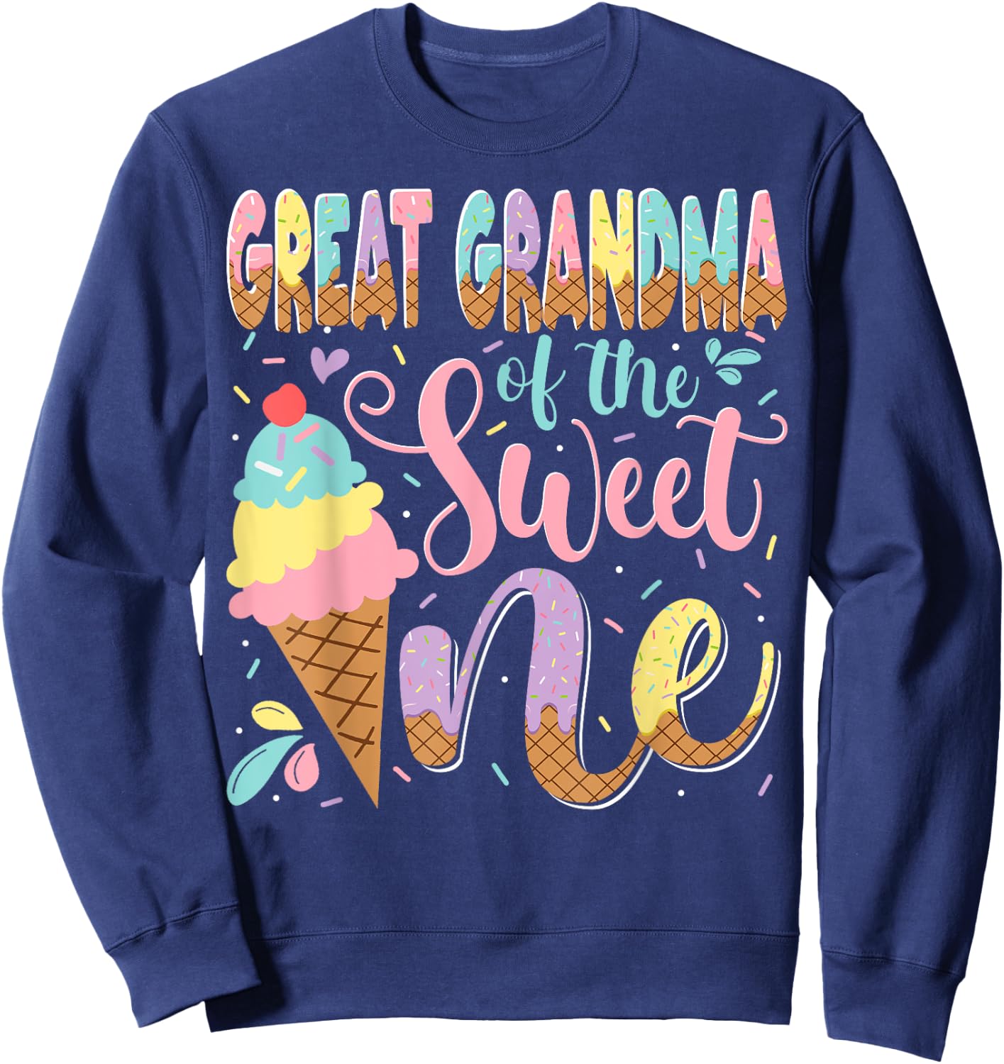 Great Grandma Of The Sweet One Ice Cream 1St Birthday Party Sweatshirt - Sweatshirt | Navy