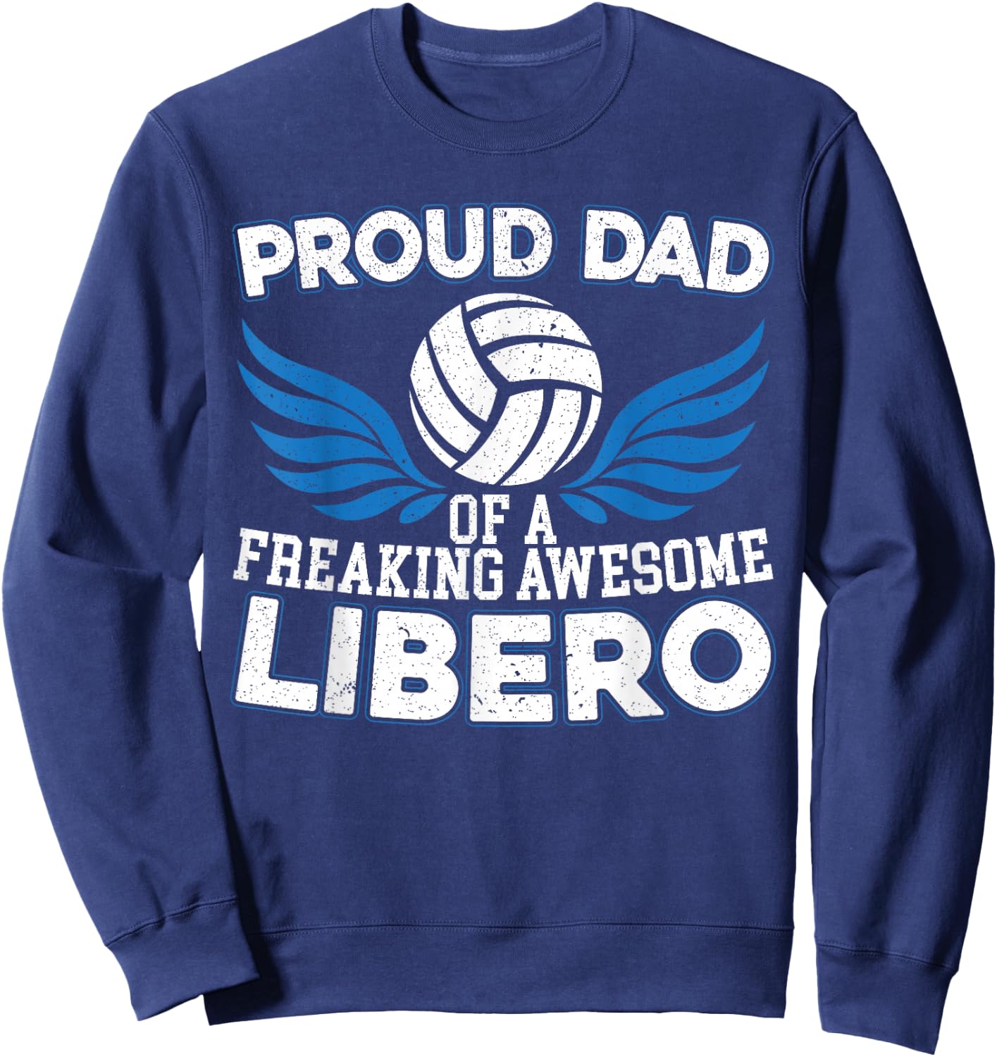 Proud Dad Of A Freaking Awesome Libero Volleyball Father Sweatshirt - Sweatshirt | Navy