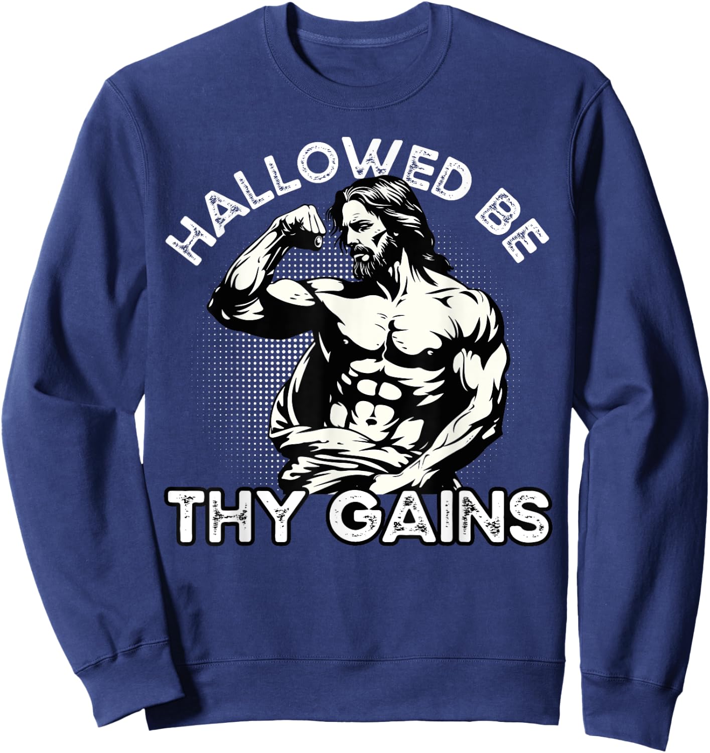 Funny Gym Workout Bodybuilding Fitness Gym And Jesus Christ Sweatshirt - Sweatshirt | Navy