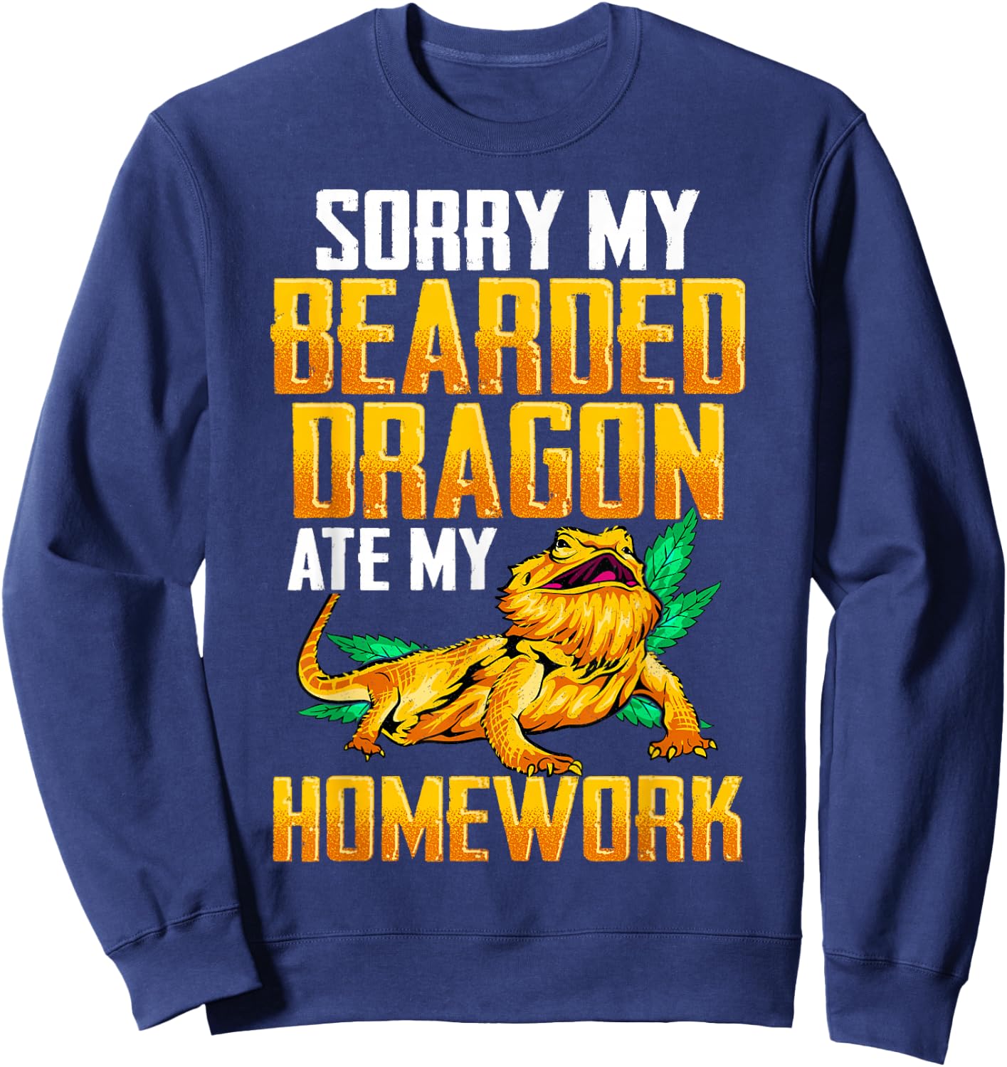 My Bearded Dragon Ate My Homework Shirt Funny Bearded Dragon Sweatshirt - Sweatshirt | Navy