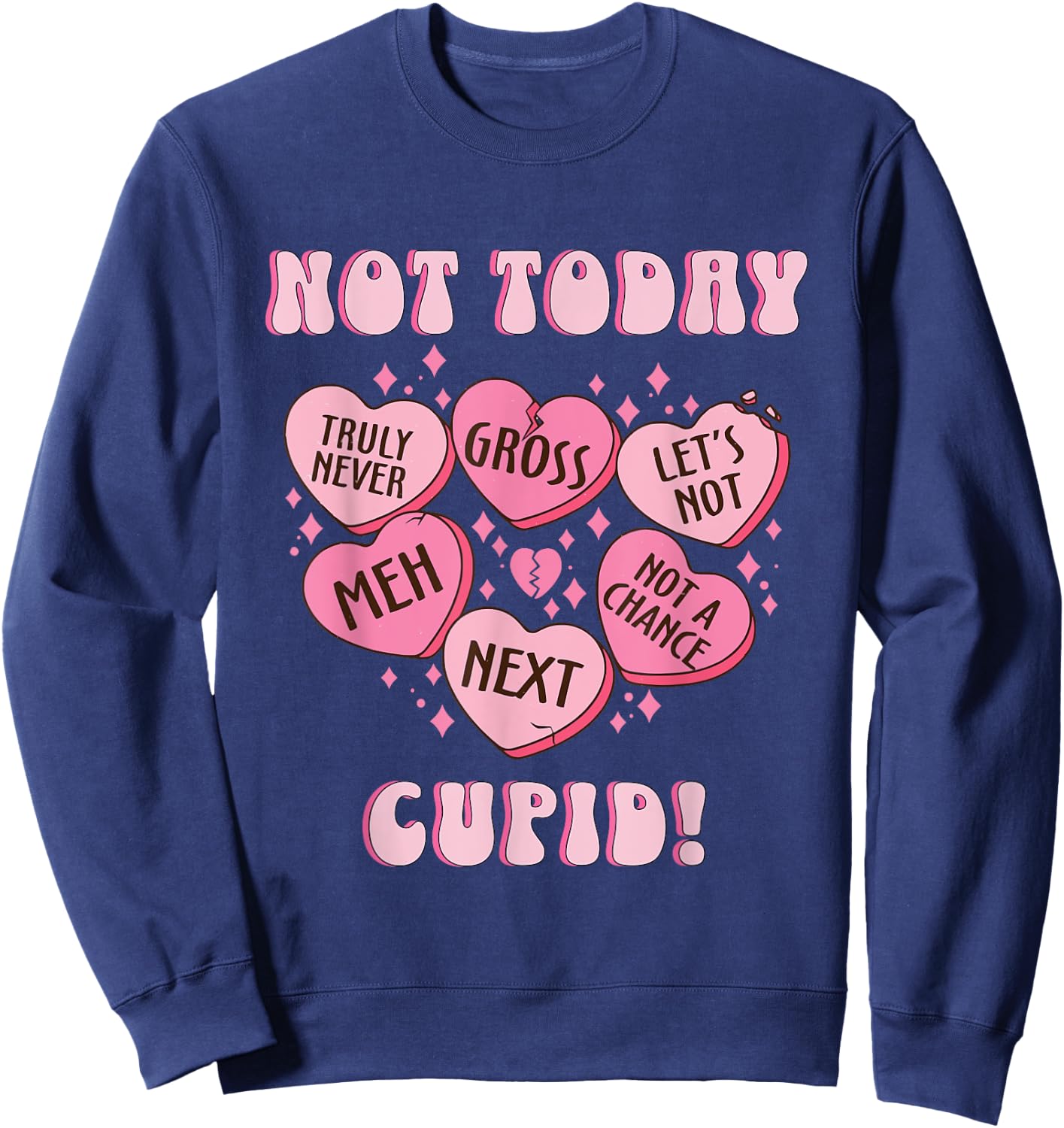 Rosalia and Henrys Not Today Cupid Funny Anti Valentines Candy Heart Cupid - -Adults, Black, Small Sweatshirt - Sweatshirt | Navy