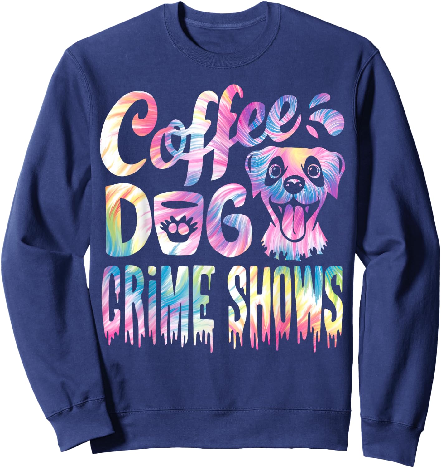 Coffee Dogs Crime Shows Funny Coffee Dog Lovers Tie Dye Sweatshirt - Sweatshirt | Navy
