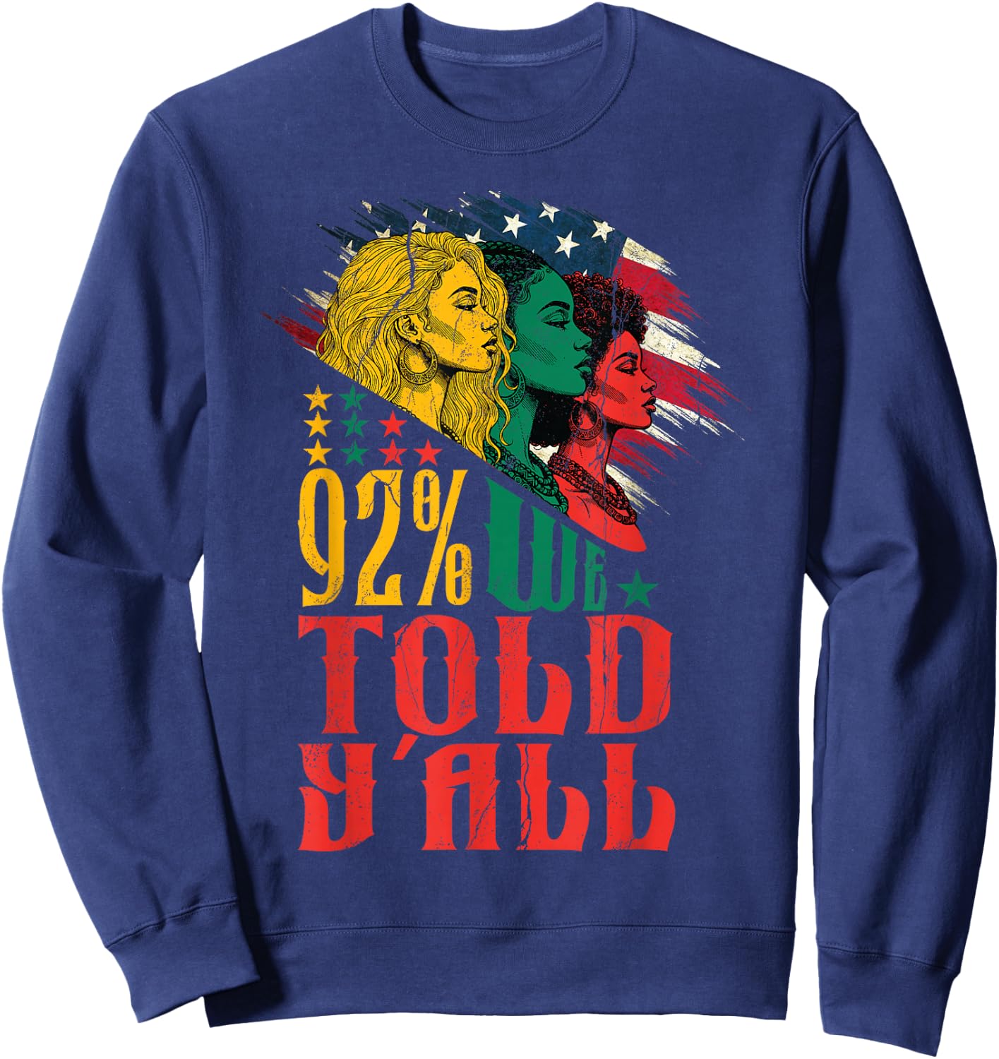 Black History Month Afrian American We Told Yall Juneteenth Sweatshirt - Sweatshirt | Navy