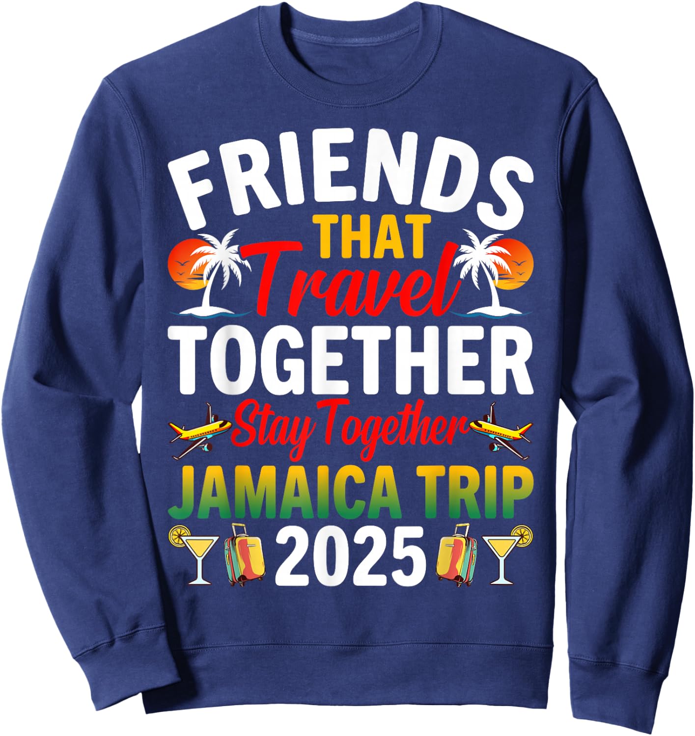 Friends That Travel Together Jamaica Trip 2025 Sweatshirt - Sweatshirt | Navy