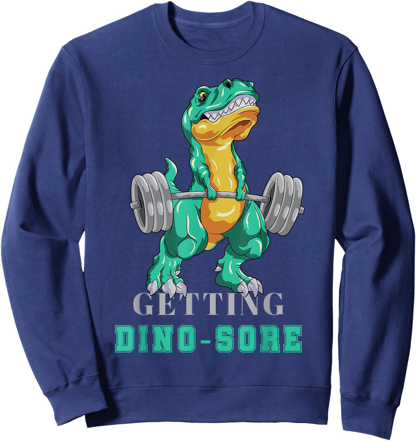Getting Dino-Sore Gym Dinosaur T Rex Workout Sweatshirt - Sweatshirt | Navy