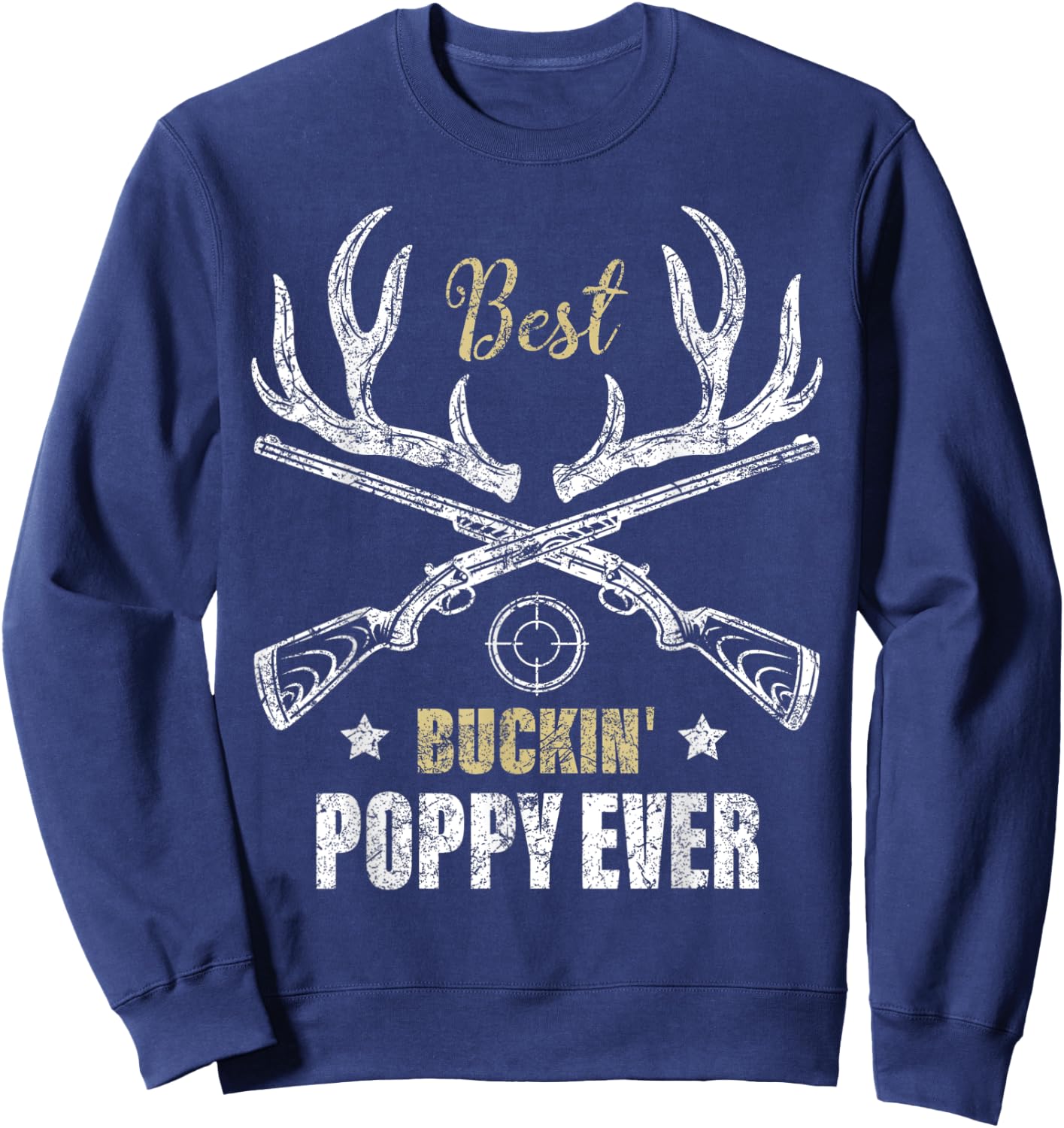 Best Buckin' Poppy Ever Deer Hunters hunting Gift father Sweatshirt - Sweatshirt | Navy