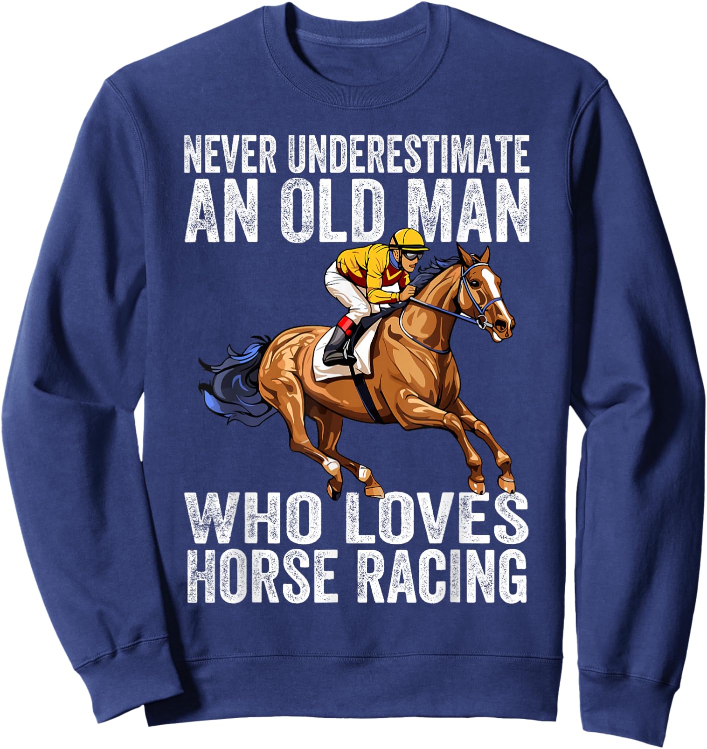 Never Underestimate An Old Man Who Loves Horse Racing Horses Sweatshirt - Sweatshirt | Navy