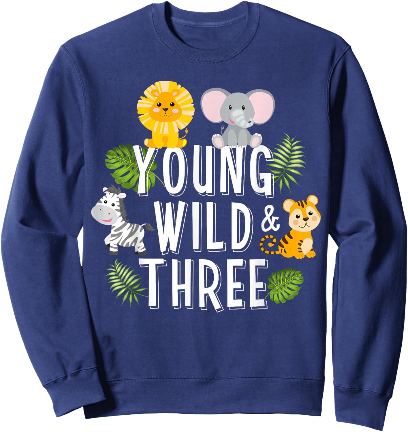 Young Wild and Three Girls 3rd Birthday Funny for Son Boys Sweatshirt - Sweatshirt | Navy