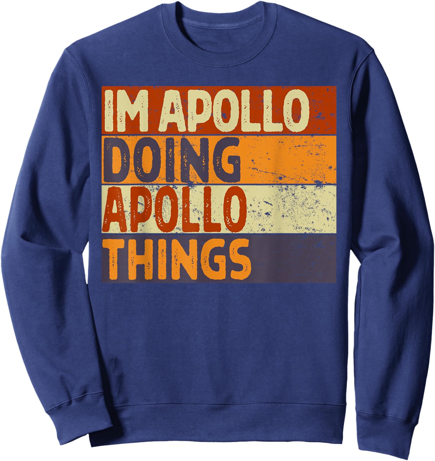 Retro I'm APOLLO Doing APOLLO Things Funny Birthday Joke Sweatshirt - Sweatshirt | Navy