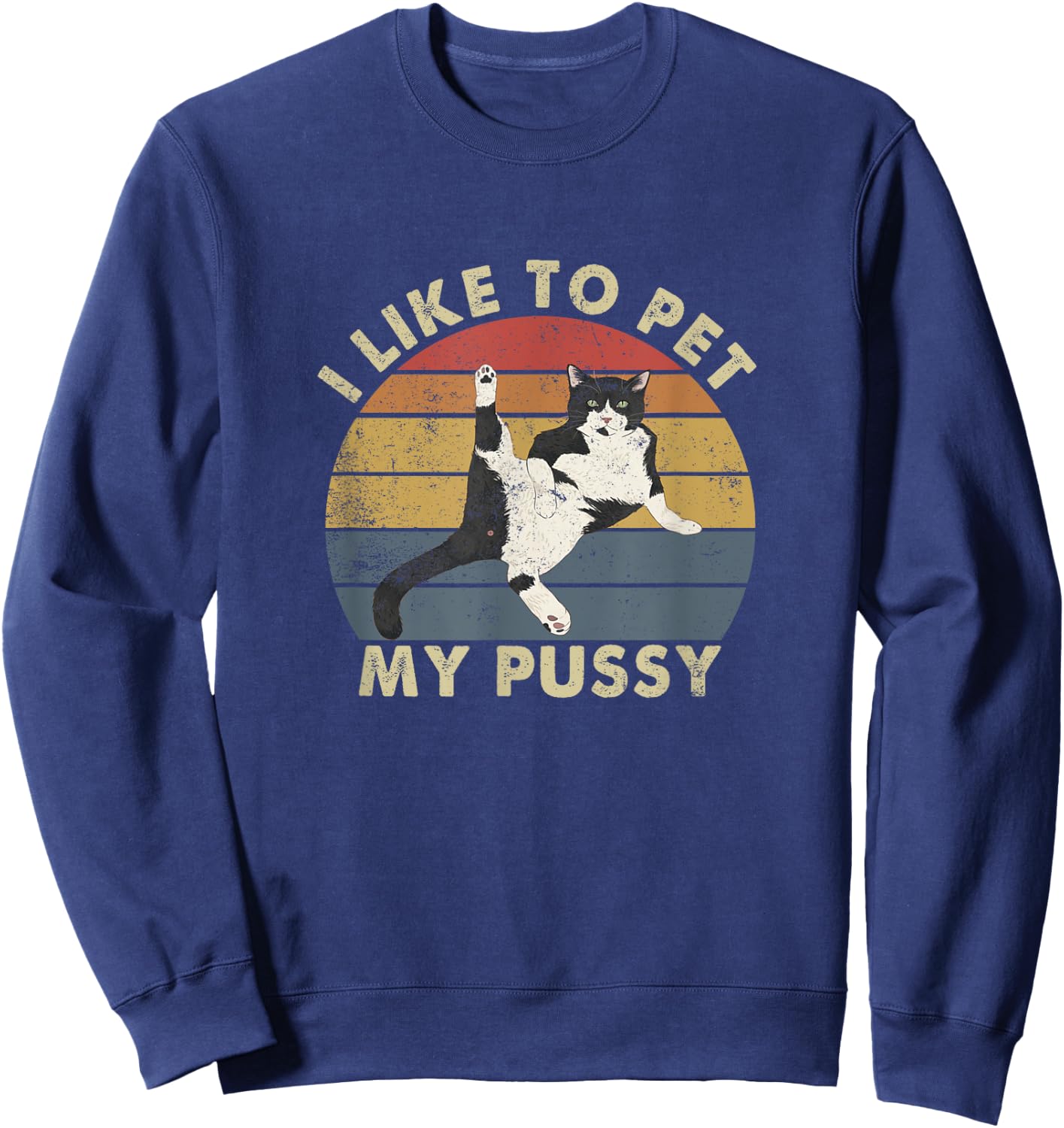 Like To Pet My Pussy Naughty Adult Cat Humor Saying Sweatshirt - Sweatshirt | Navy