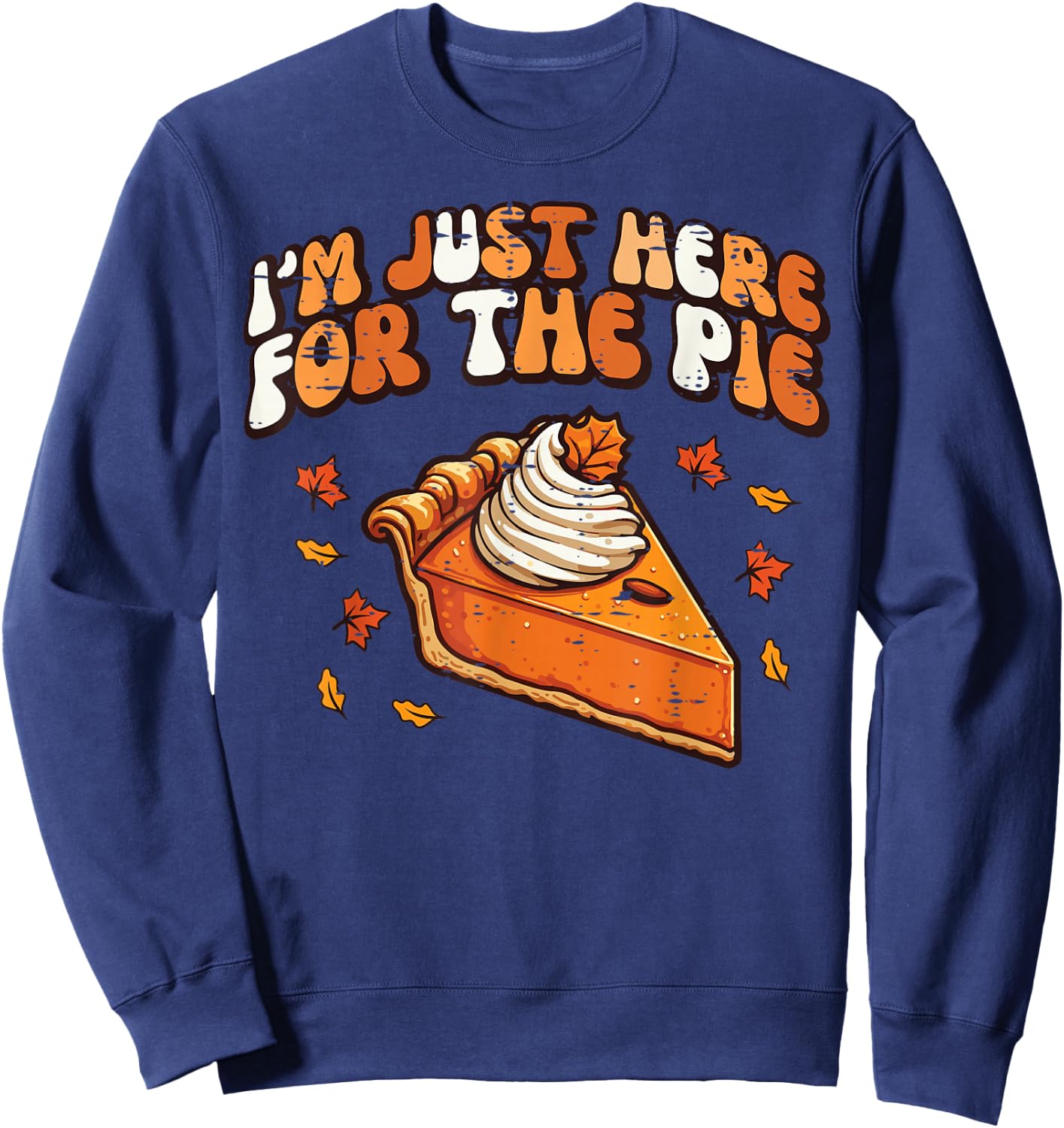 Thanksgiving Just Here For Pie Retro Fall Kids Women Men Sweatshirt - Sweatshirt | Navy
