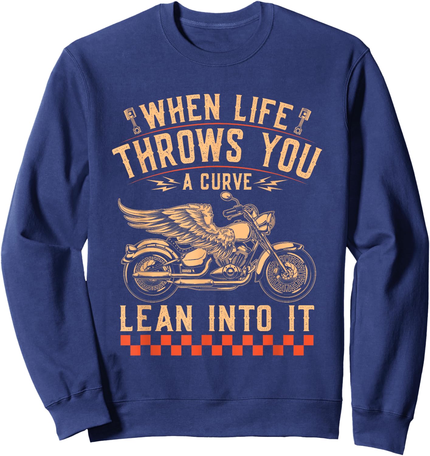 Motorcycle Biker When Life Throws You A Curve Lean Into It Sweatshirt - Sweatshirt | Navy