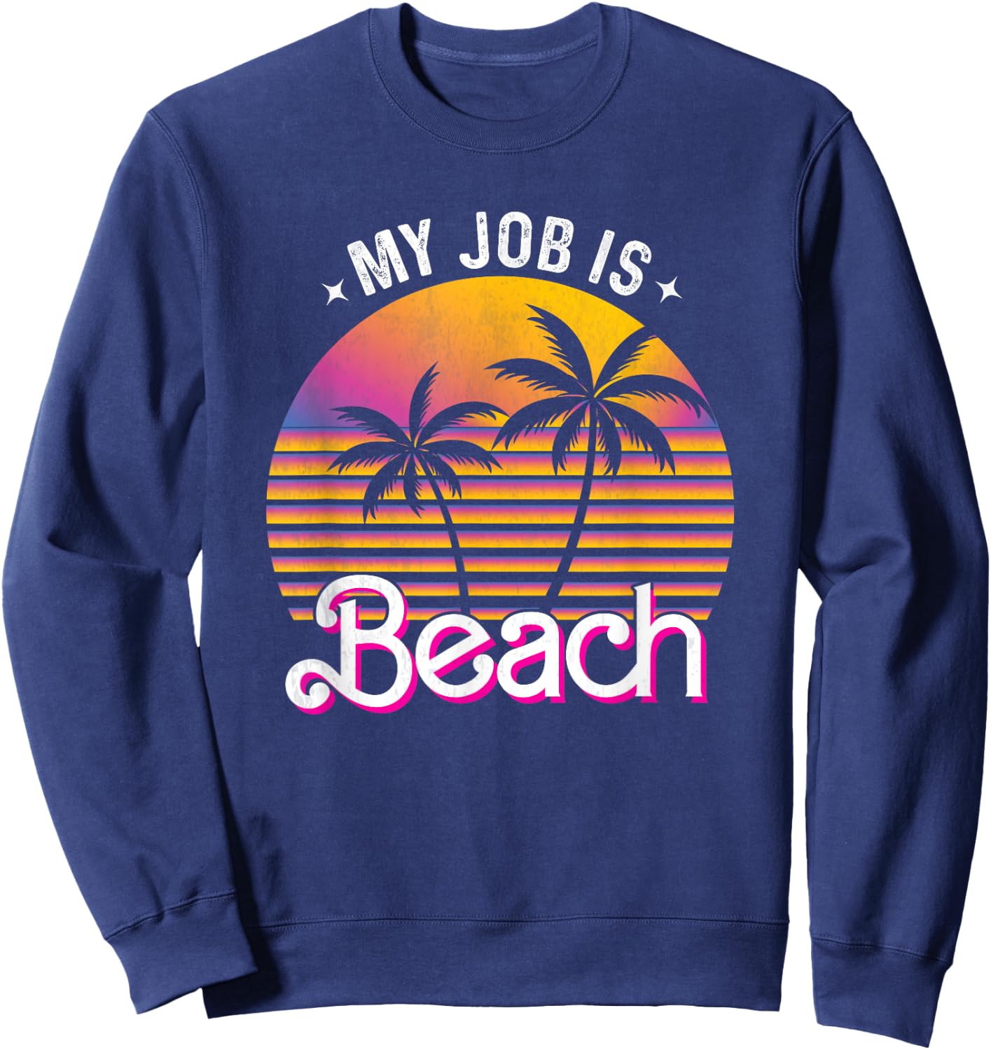 My Job Is Beach Pink Retro Funny Beach Lover Travel Vacation Women Sweatshirt - Sweatshirt | Navy