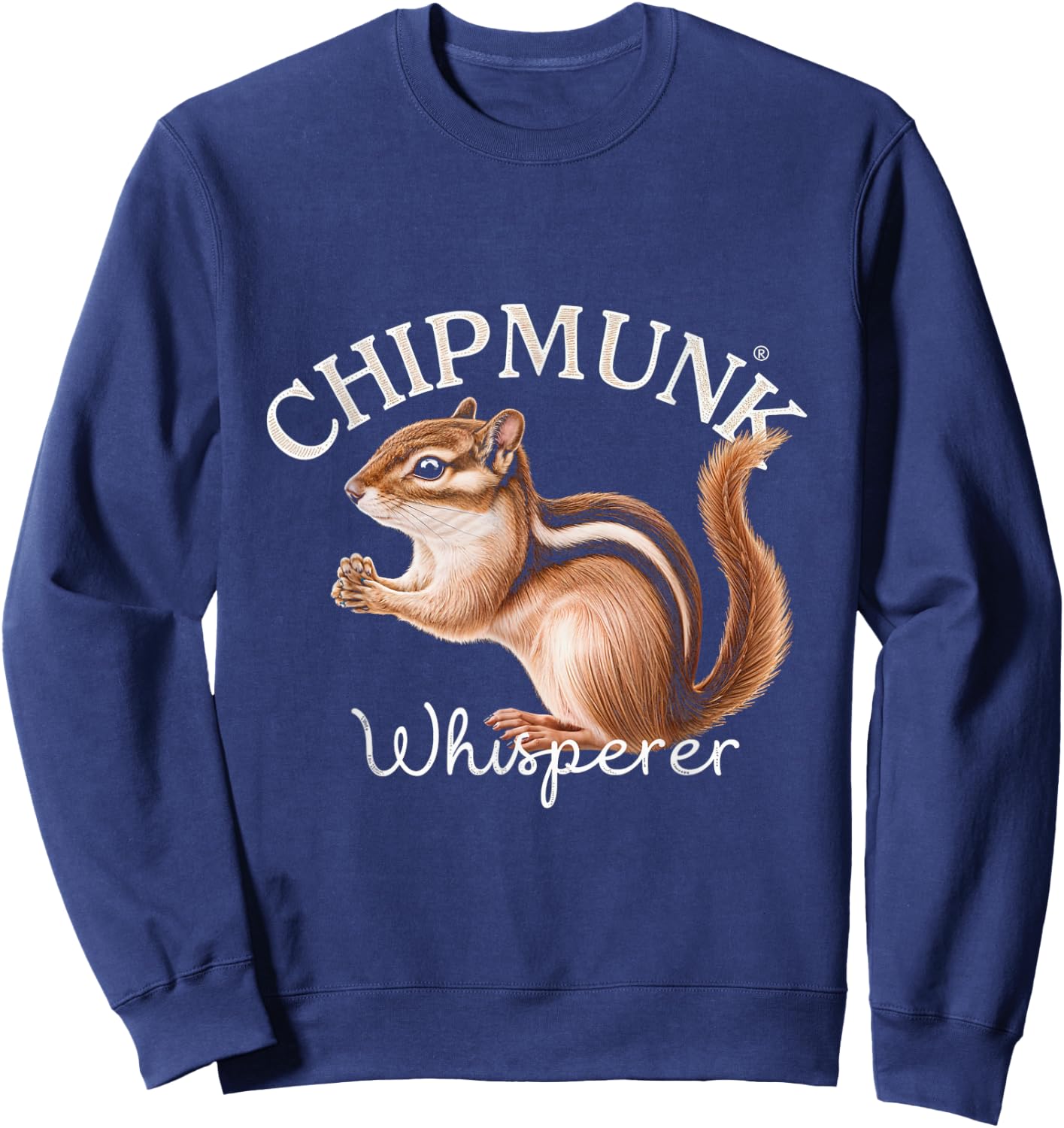 Chipmunk Whisperer Chipmunks Nature Wildlife Animal Sweatshirt - Sweatshirt | Navy