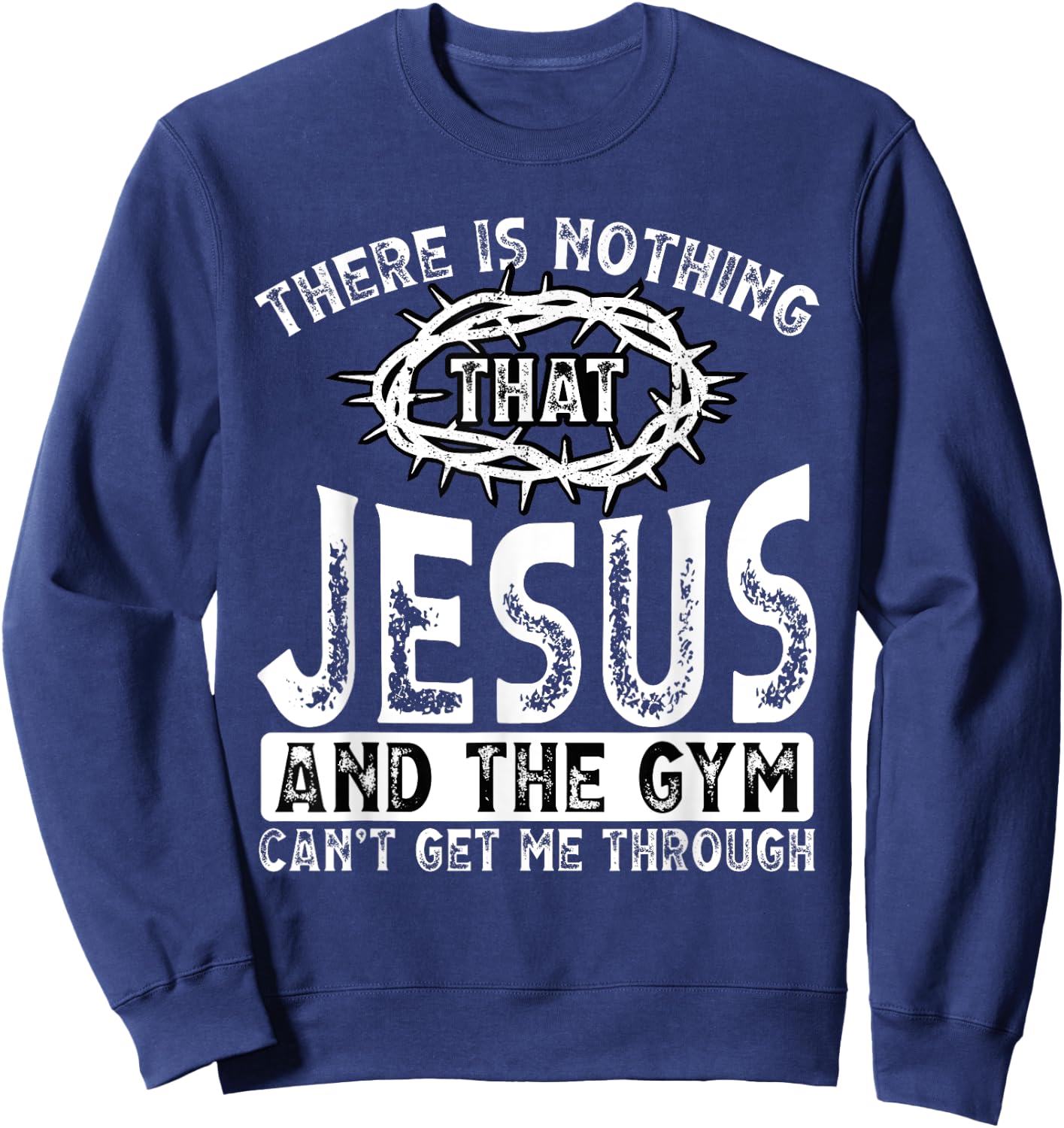 Gym Workout Exercise Christian Religious Jesus Christ Sweatshirt - Sweatshirt | Navy