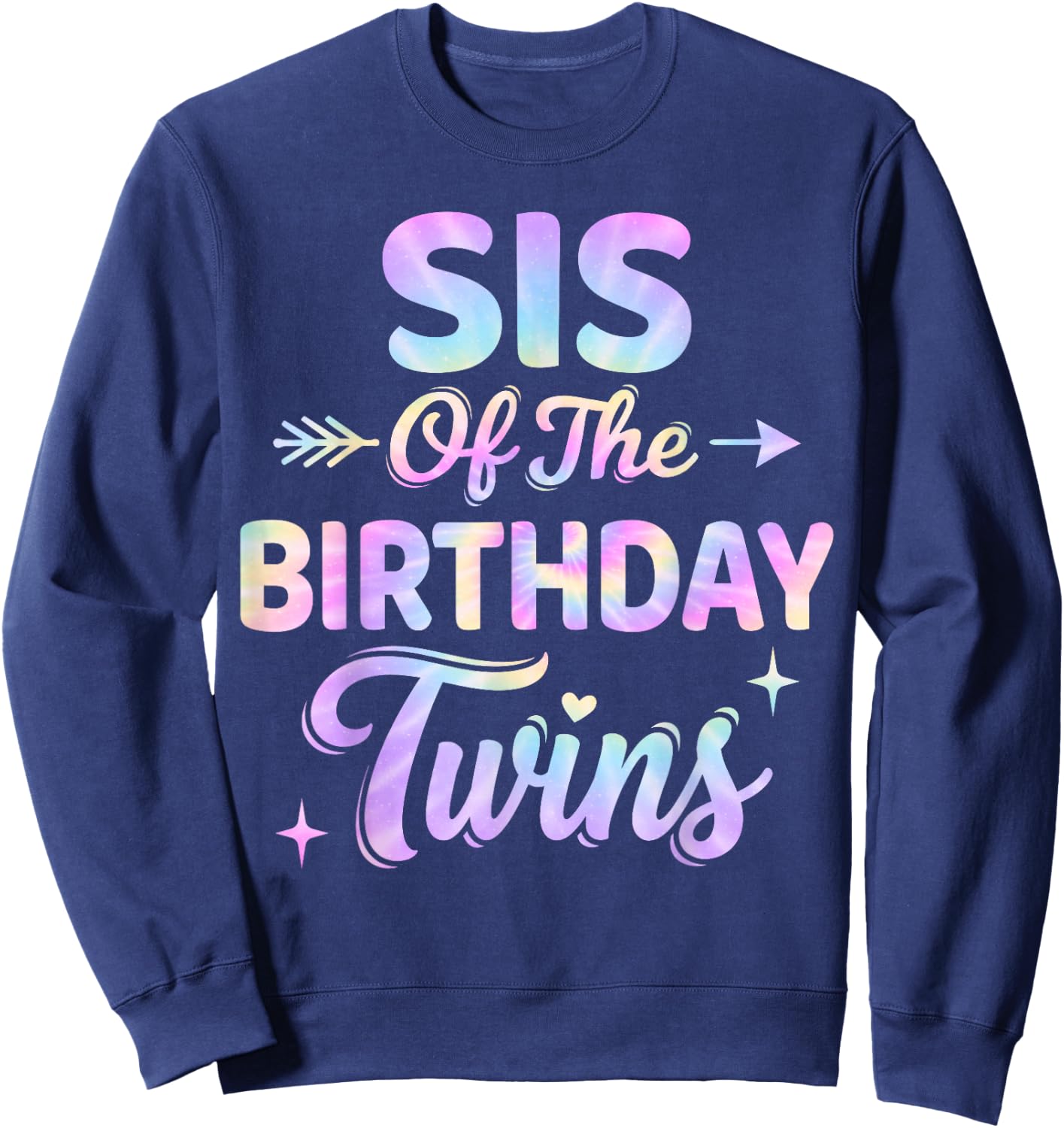 Sis of The Birthday Twins Tie Dye Colorful Birthday Sweatshirt - Sweatshirt | Navy