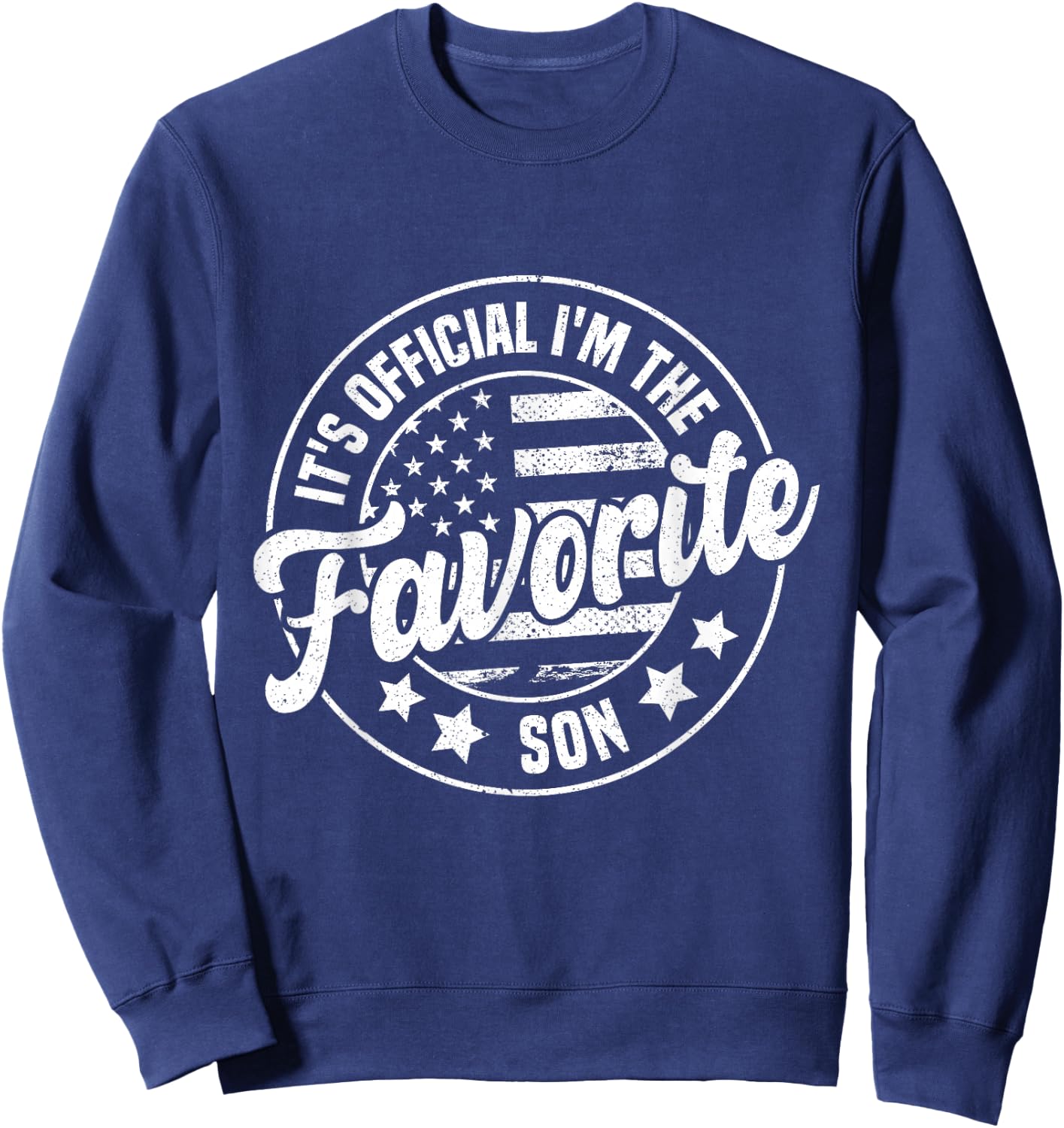 It's Official I'm The Favorite Son Funny Vintage Sweatshirt - Sweatshirt | Navy