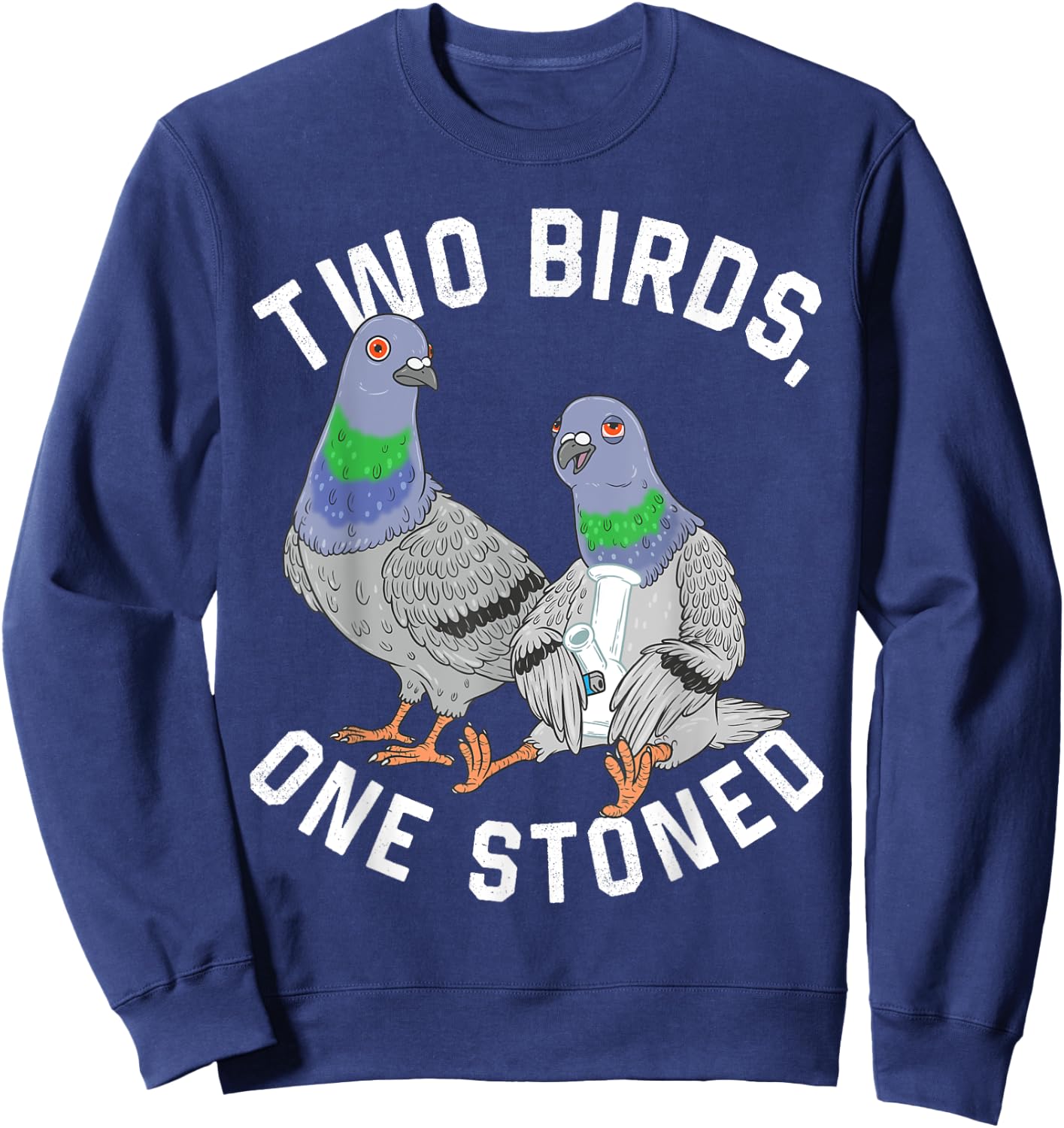 Pigeon Shirt Two Birds Funny One Stoned 420 Weed Smoking Sweatshirt - Sweatshirt | Navy