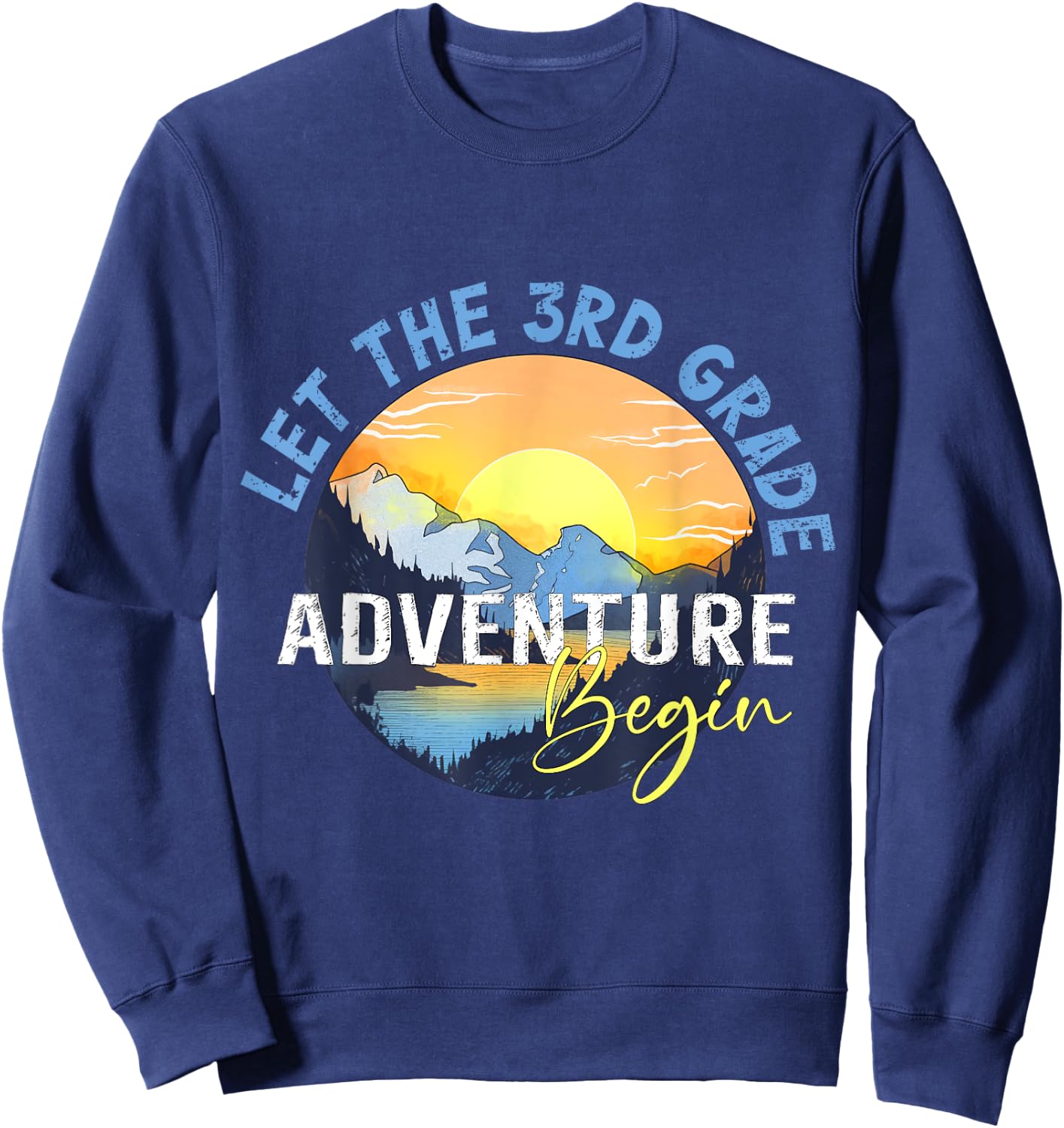 Let the 3rd Grade Adventure Begin Third Grade Teacher Sweatshirt - Sweatshirt | Navy