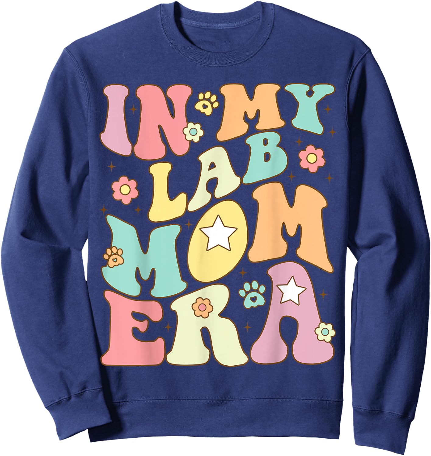 In My Lab Mom Era Puppy Dog Mama Groovy Retro Girls Women Sweatshirt - Sweatshirt | Navy