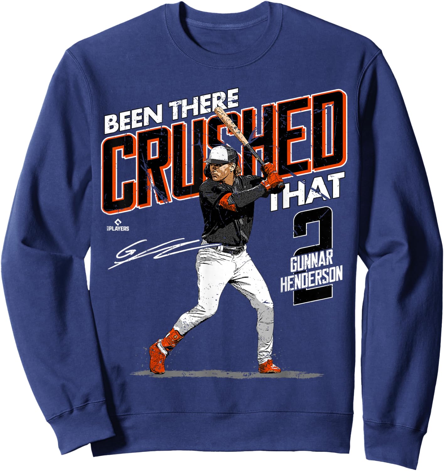 Been There Crushed That Gunnar Henderson Baltimore MLBPA Sweatshirt - Sweatshirt | Navy
