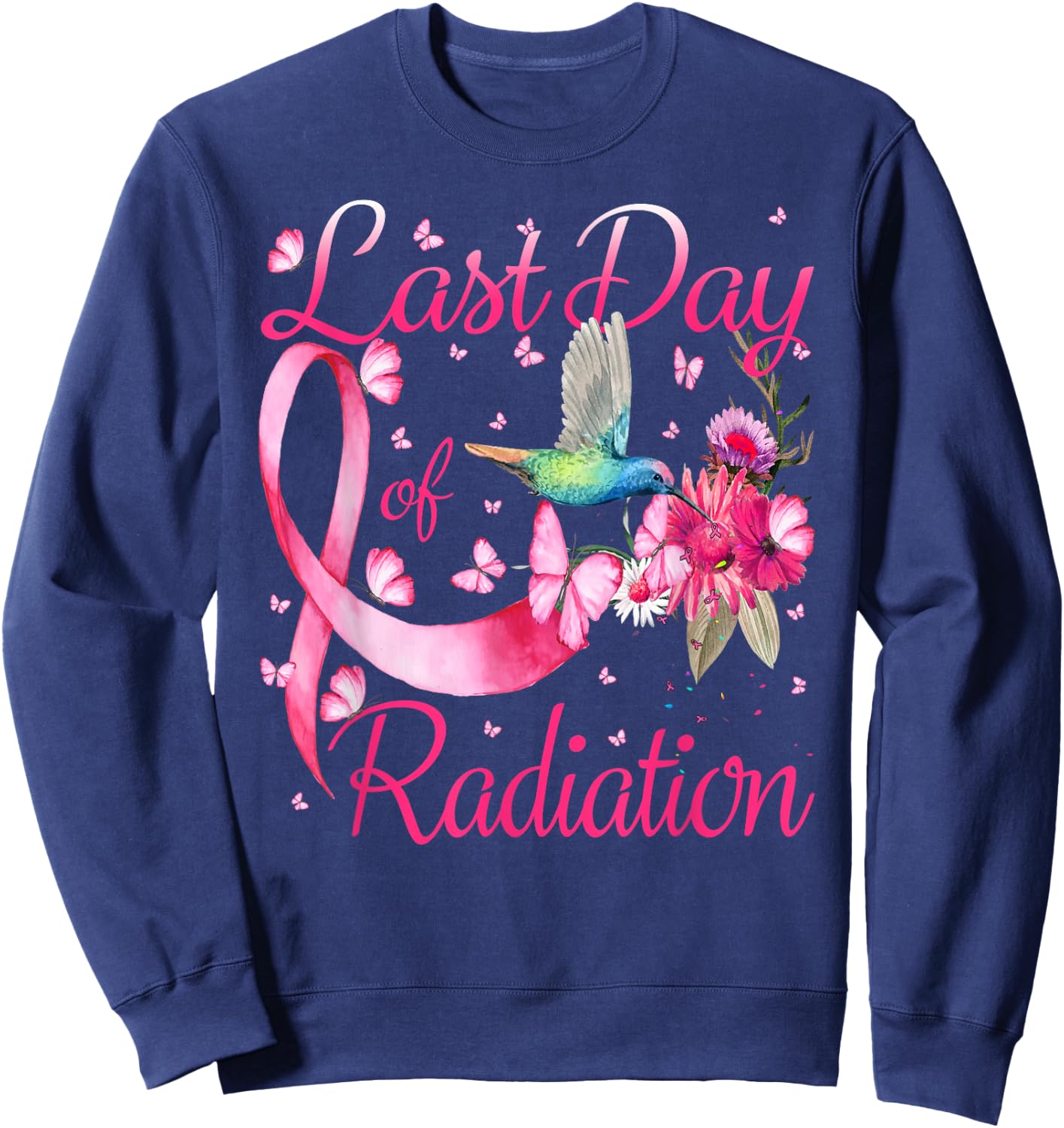 Last Day Of Radiation Hummingbird Breast Cancer Awareness Sweatshirt - Sweatshirt | Navy