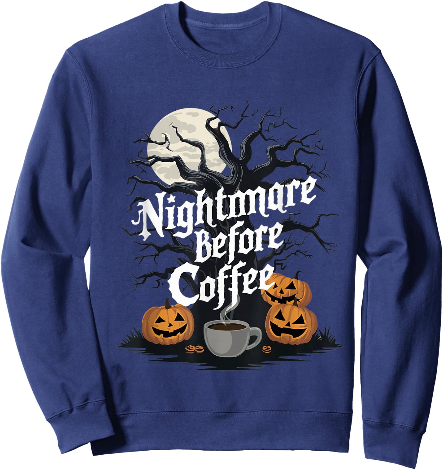 Nightmare Before Coffee Halloween Caffeine Lover Sweatshirt - Sweatshirt | Navy