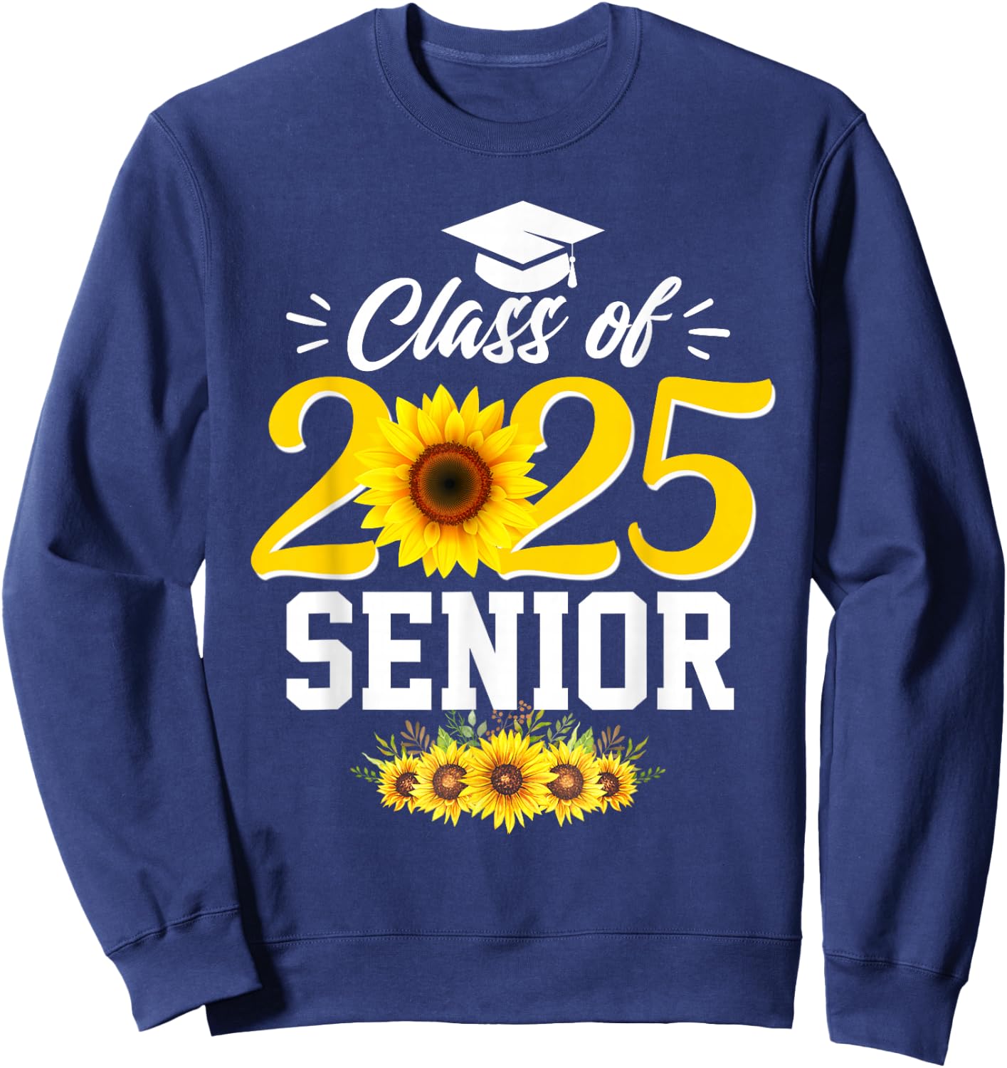 Class of 2025 senior girl floral sunflower senior 2025 Sweatshirt - Sweatshirt | Navy