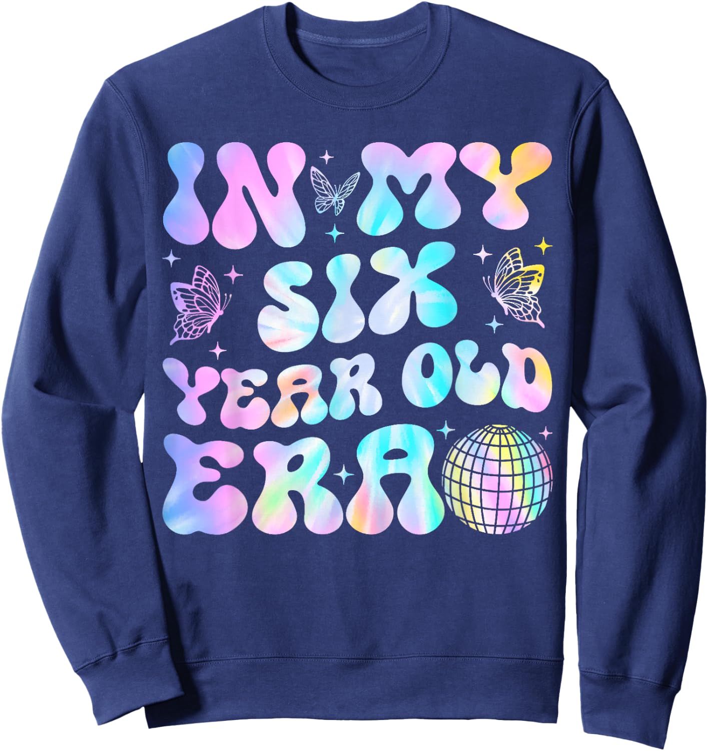 Groovy In My Six Year Old Era Girl 6th Birthday 6 Yrs Old Sweatshirt - Sweatshirt | Navy