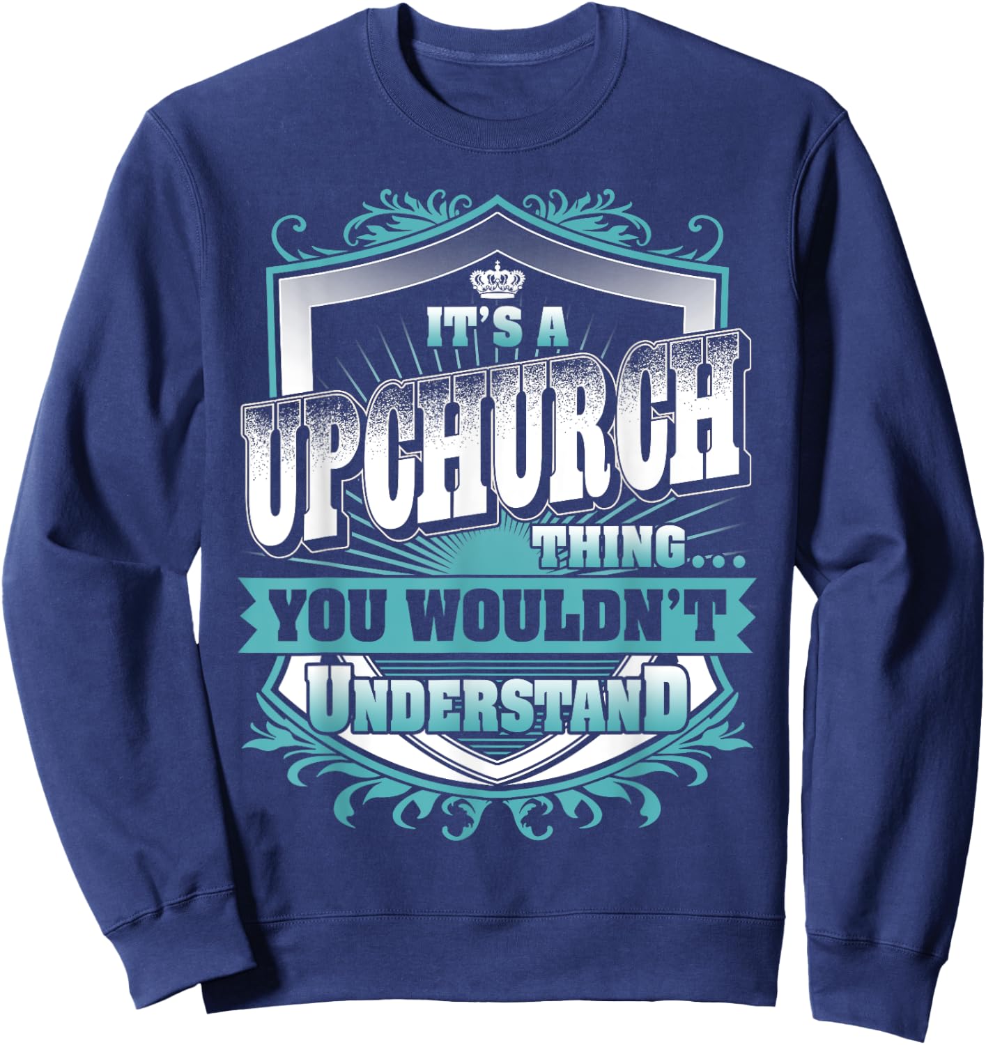 It's A UPCHURCH Thing You Wouldn't Understand Name Vintage Sweatshirt - Sweatshirt | Navy