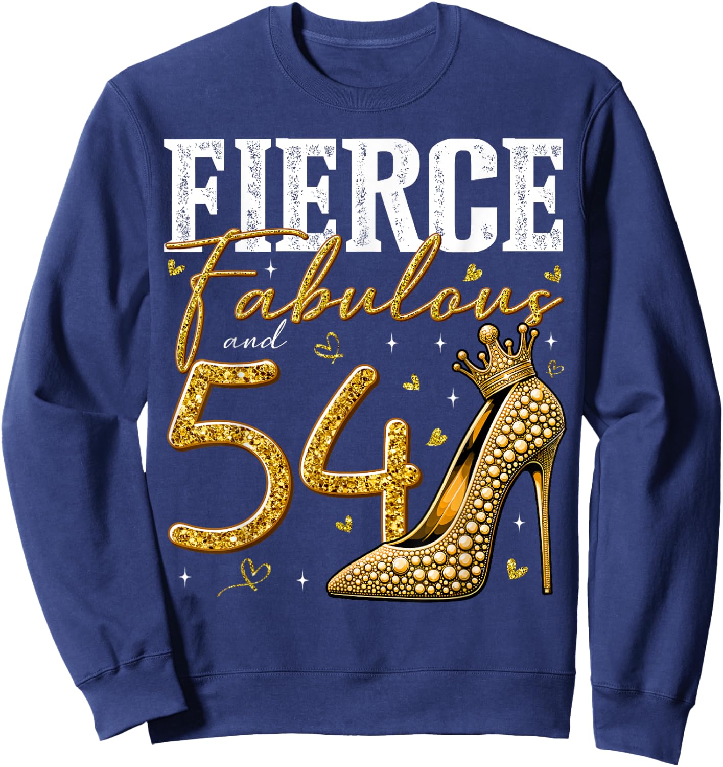 54th Birthday Fierce Fabulous and 54 Year Old Gifts Heels Sweatshirt - Sweatshirt | Navy