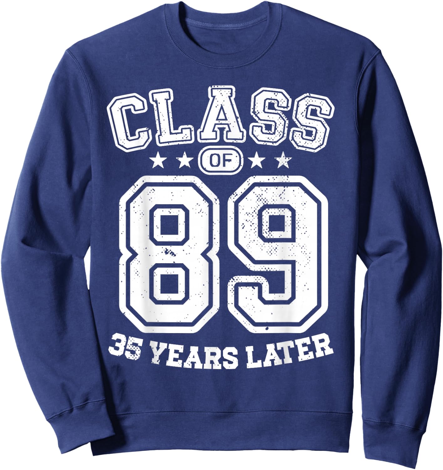 Class 89 35th High School Alumni 35 Yrs 2024 College Reunion Sweatshirt - Sweatshirt | Navy