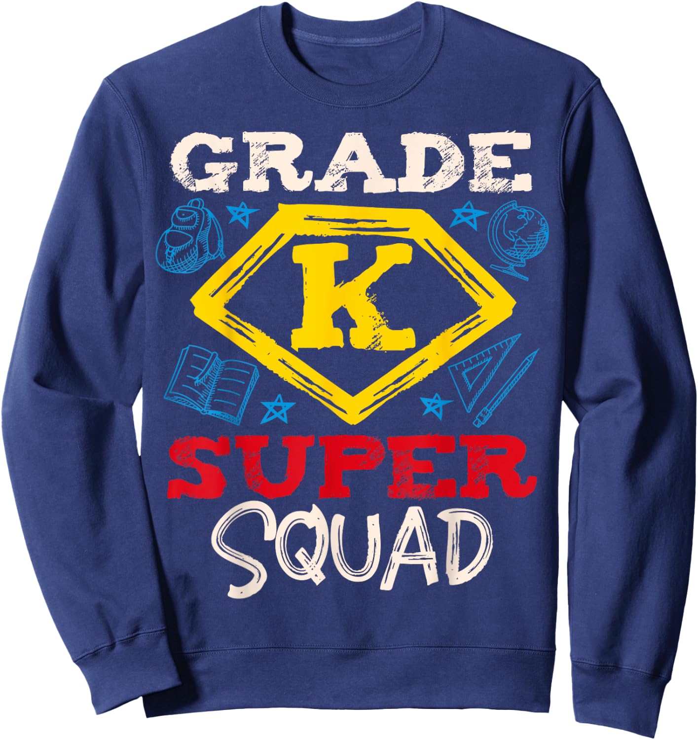 Grade K Super Squad Superhero Kindergarten Teacher Team Men Women Girls Kids Sweatshirt - Sweatshirt | Navy