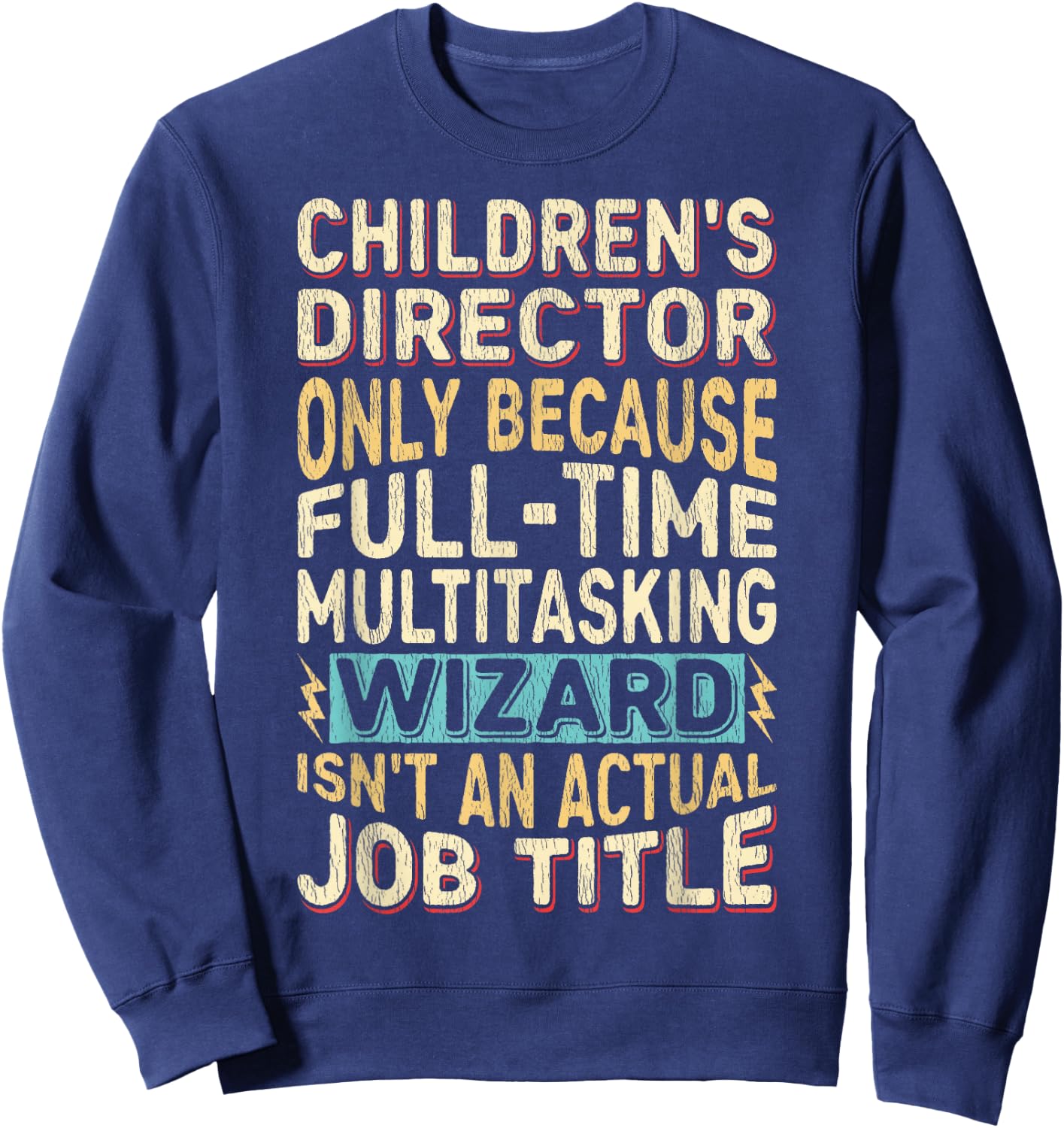 Funny Children's Director Multitasking Wizard Quote Sweatshirt - Sweatshirt | Navy