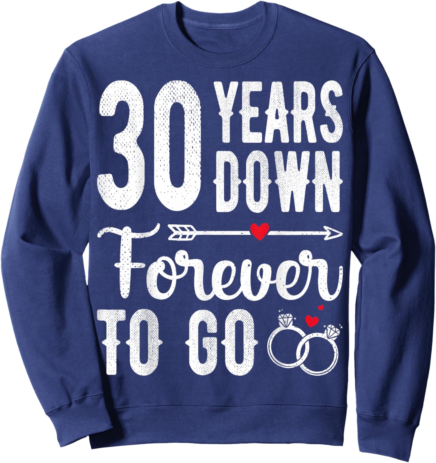 30th Wedding Anniversary - 30 Years Down Forever To Go Sweatshirt - Sweatshirt | Navy