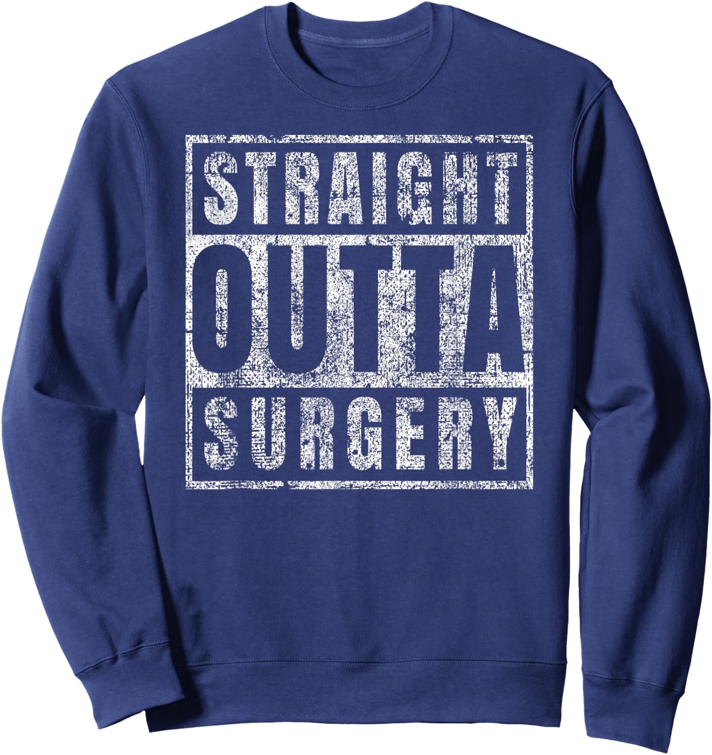 Get Well Soon Gifts Post Surgery Funny Straight Outta Sweatshirt - Sweatshirt | Navy