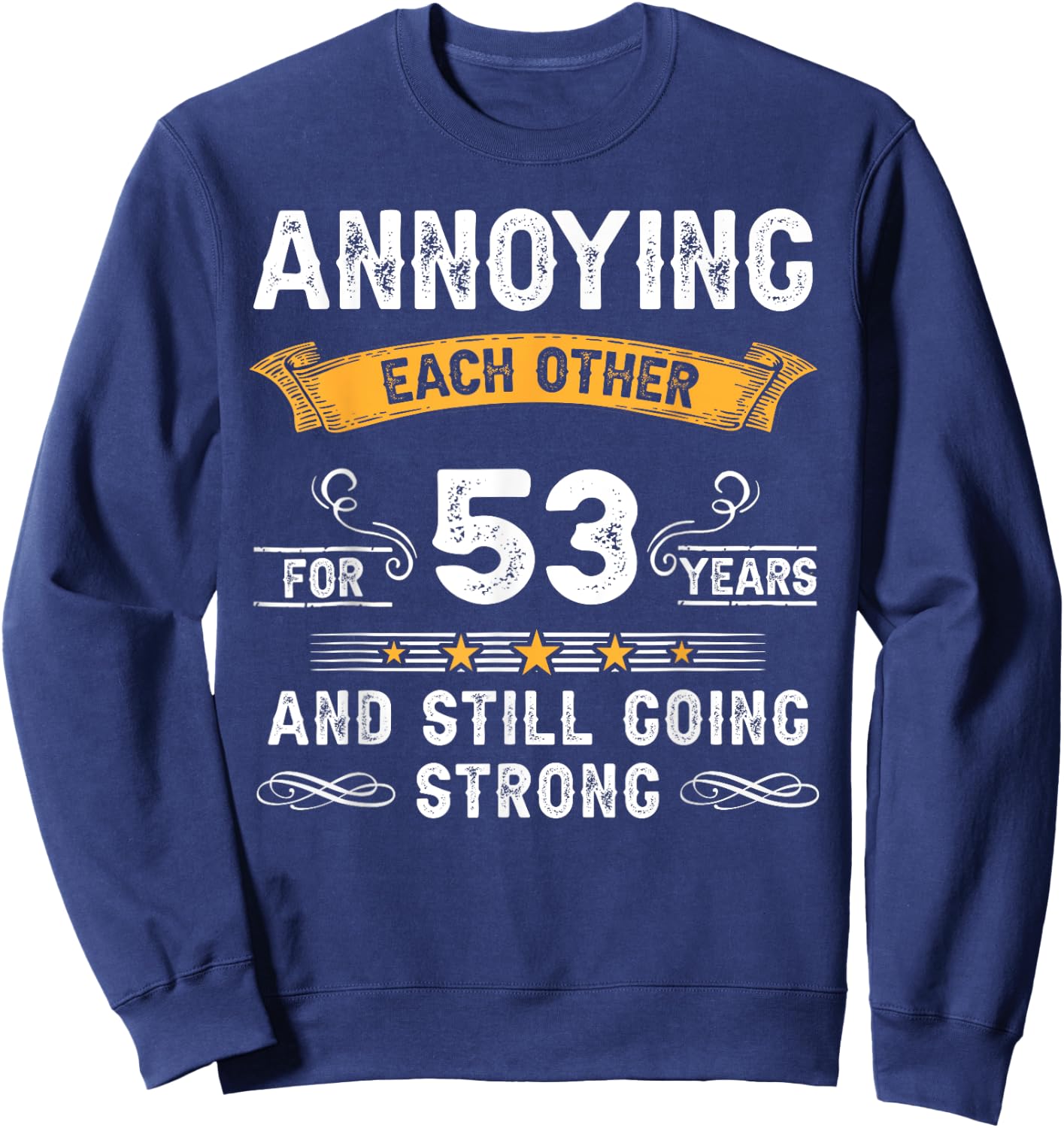 Annoying Each Other For 53 Years 53rd Wedding Anniversary Sweatshirt - Sweatshirt | Navy