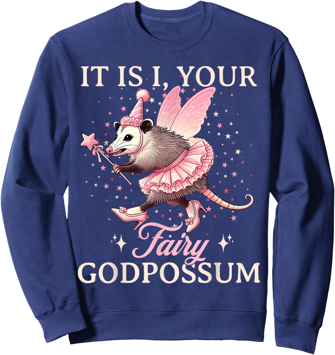 It Is I Your Fairy Godpossum Funny Opossum Spirit Animal Sweatshirt - Sweatshirt | Navy