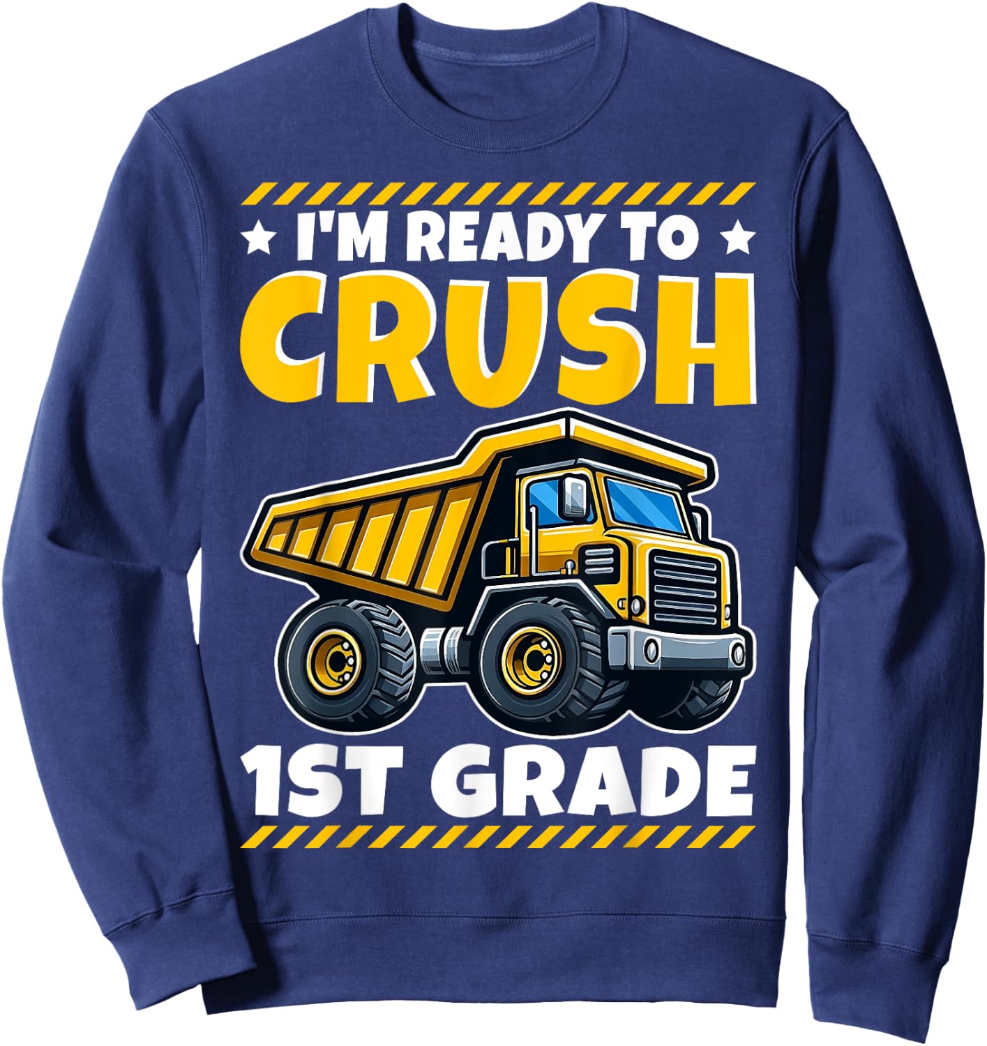 1st Grade Construction Vehicle I'm Ready To Crush 1st Grade Sweatshirt - Sweatshirt | Navy