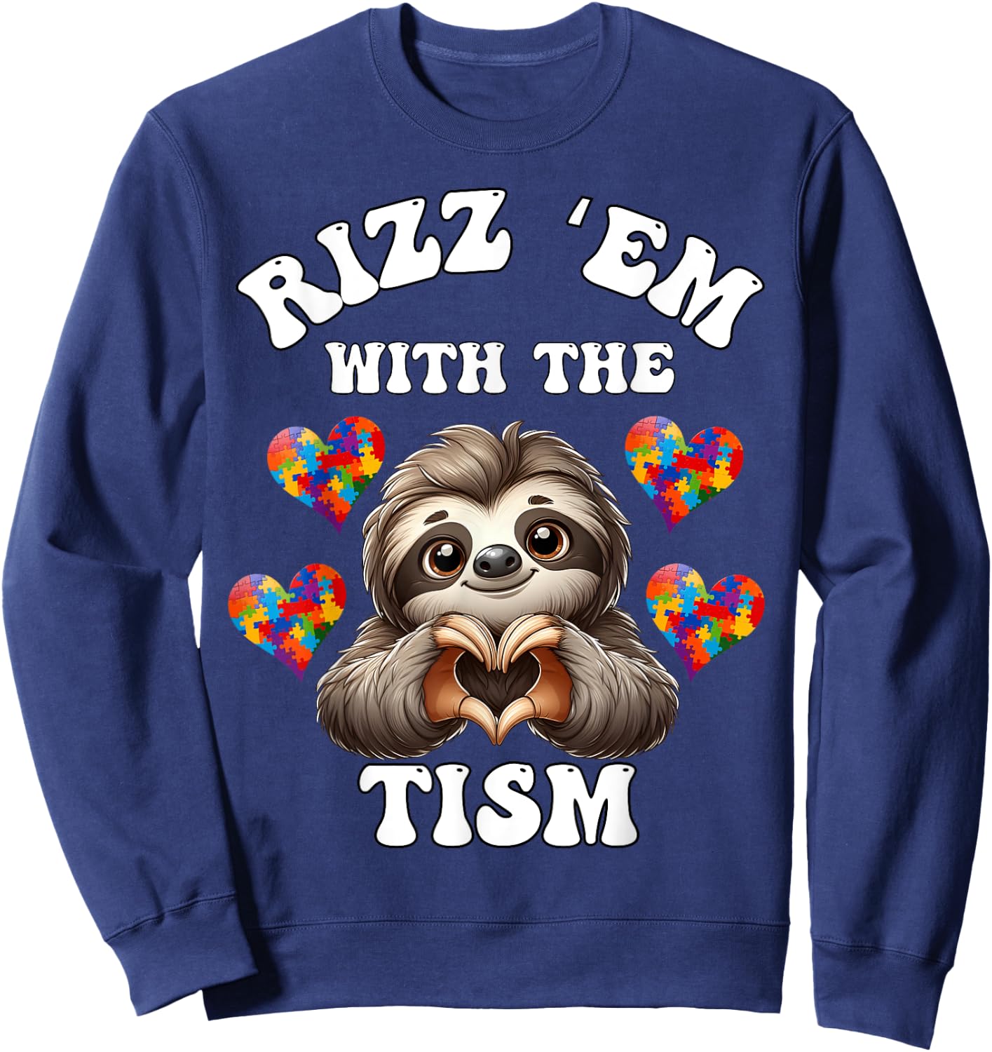 Rizz Em With The Tism Sloth Autistic Autism Awareness Month Sweatshirt - Sweatshirt | Navy