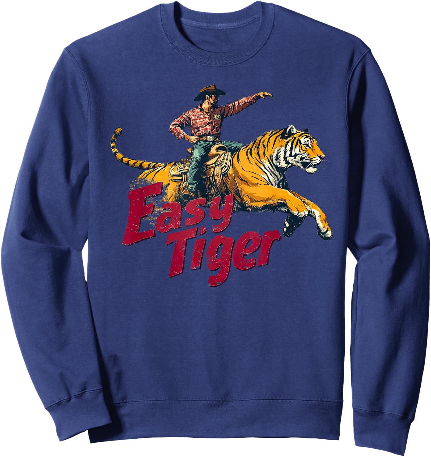 Funny Cowboy Riding Tiger - Easy Tiger Sweatshirt - Sweatshirt | Navy