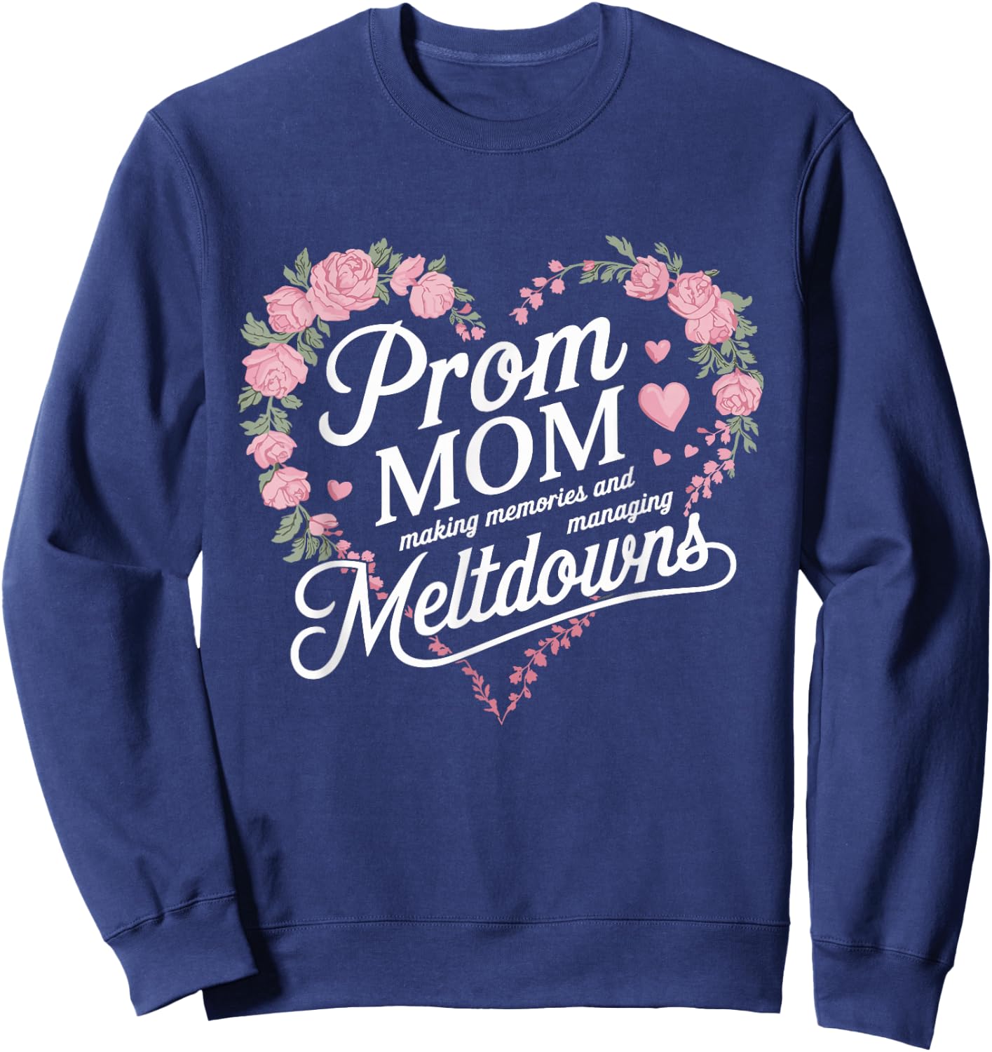 Prom Night Mom Prom Queen Mom Prom Preparation Mom Duties Sweatshirt - Sweatshirt | Navy