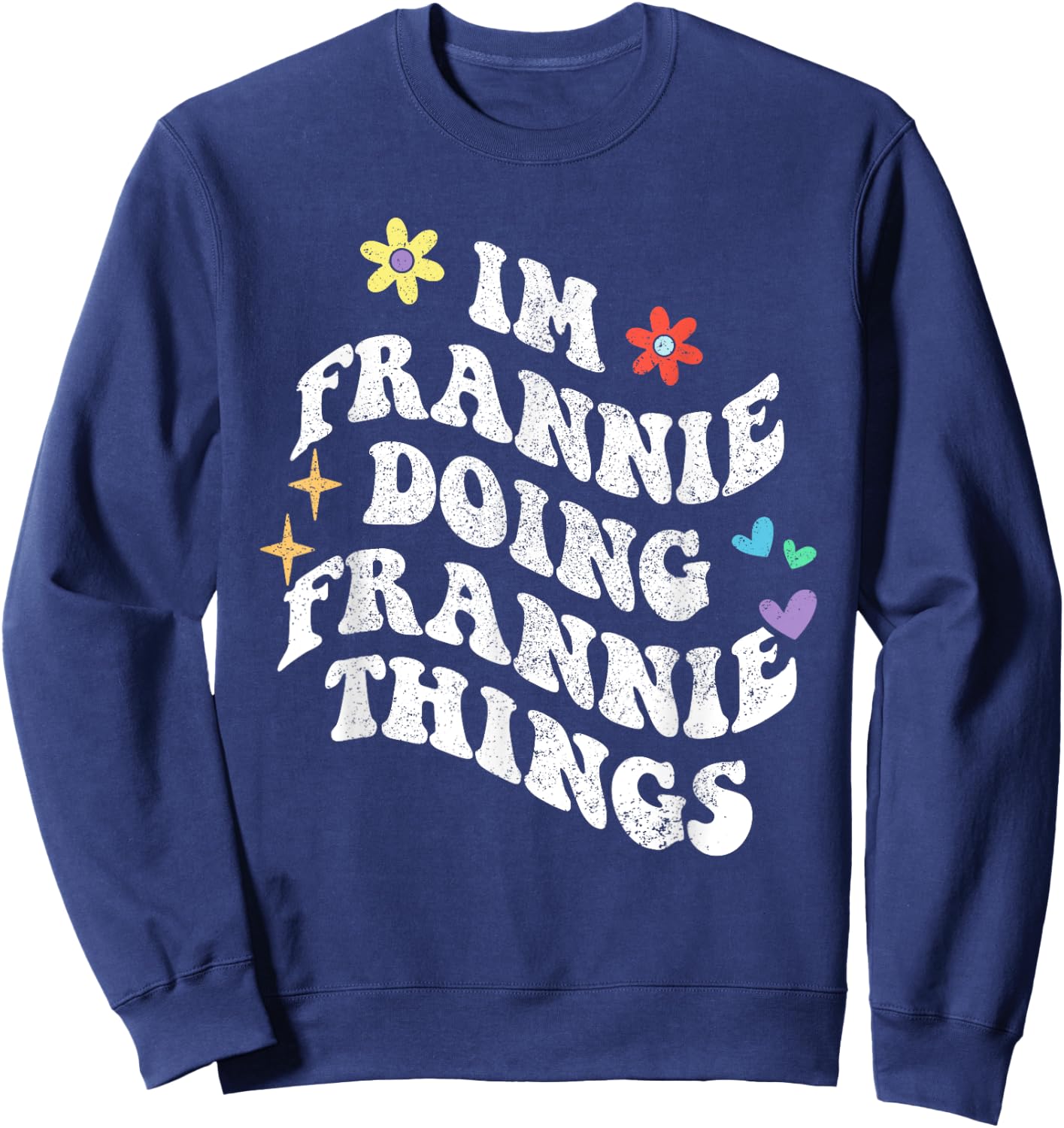 Retro Groovy Im Frannie Doing Frannie Things Funny Mother's Sweatshirt - Sweatshirt | Navy