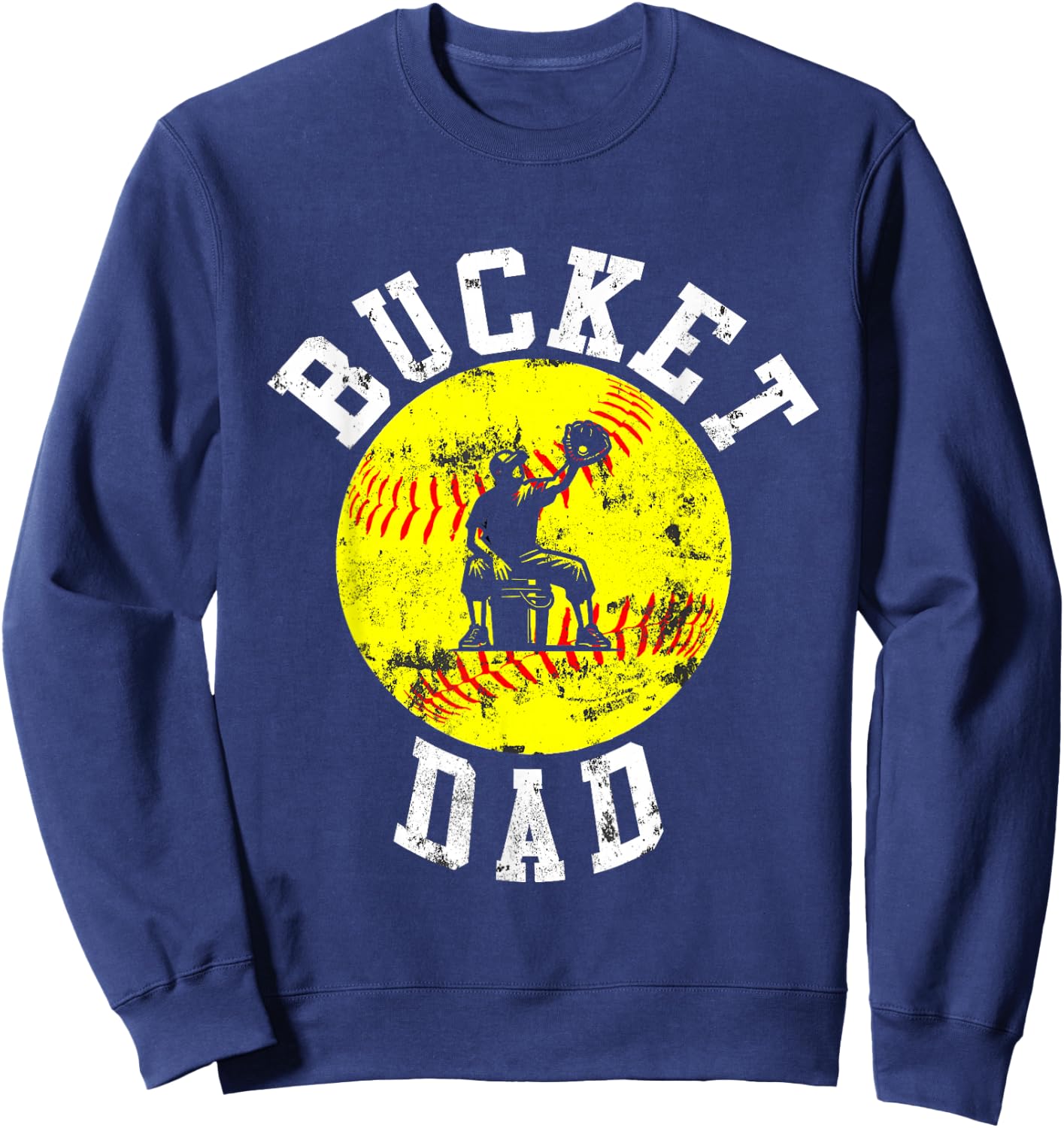 Bucket Dad Softball Dad Baseball Funny Father's Coach Sweatshirt - Sweatshirt | Navy