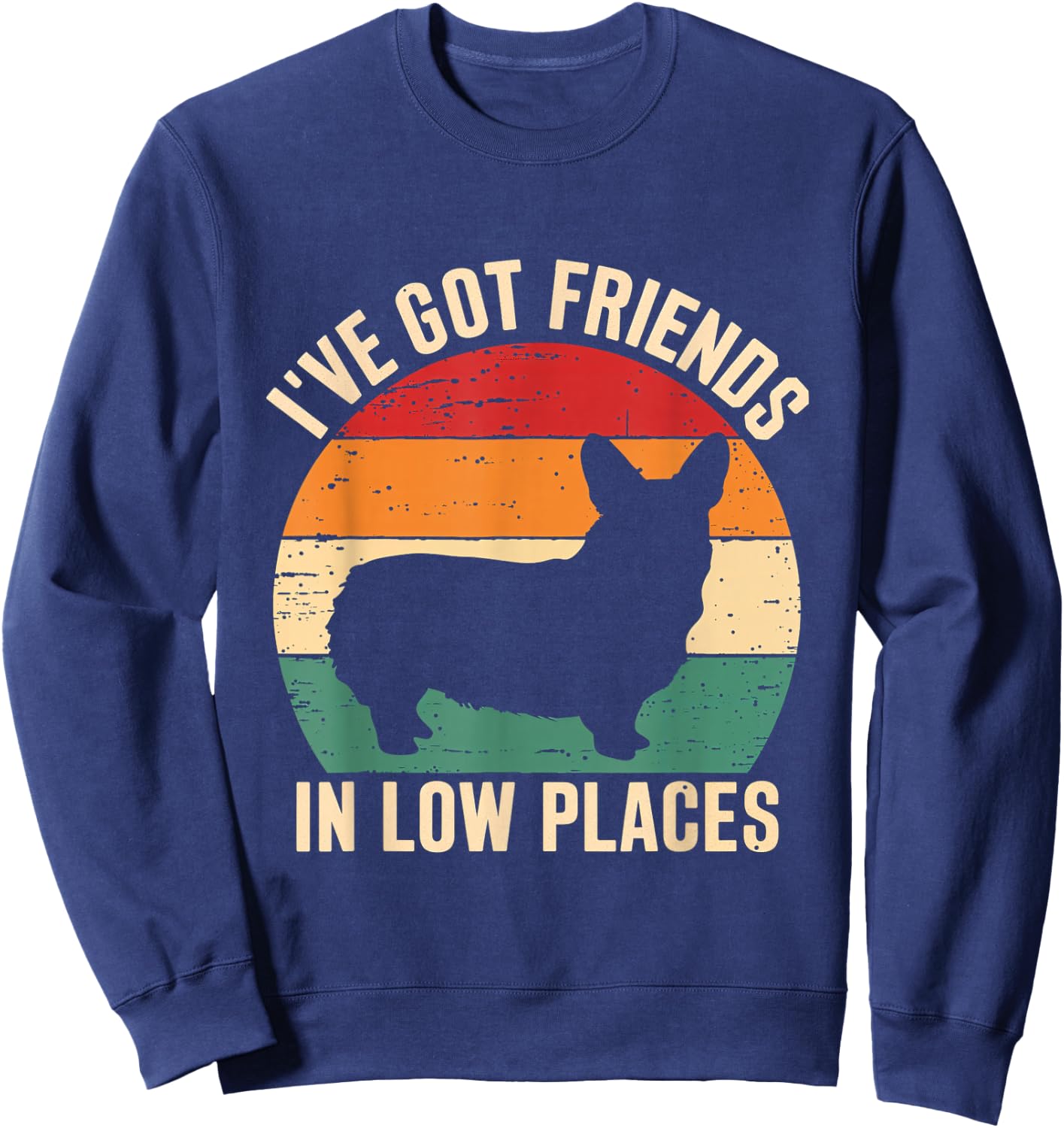 I've Got Friends Corgi Pembroke Low Places Dog Lovers Sweatshirt - Sweatshirt | Navy