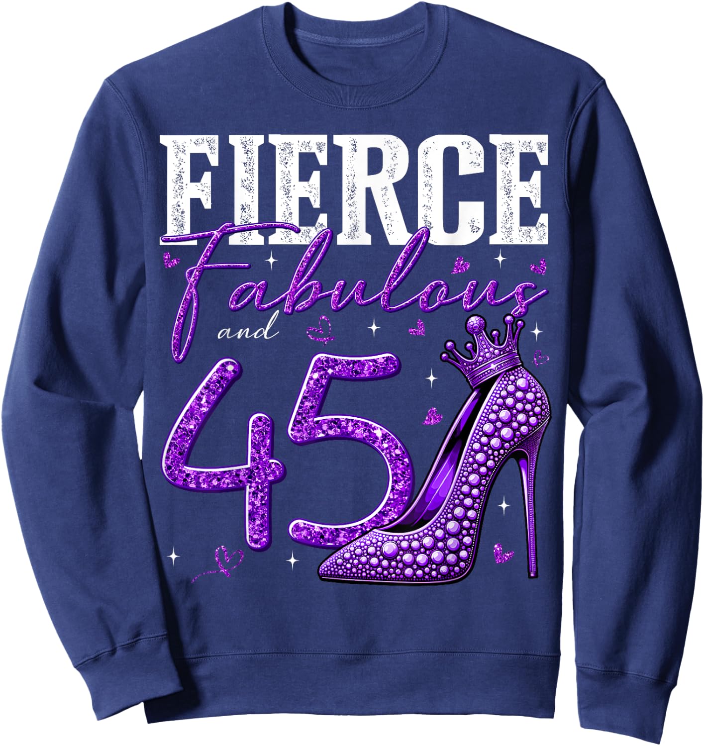 45th Birthday Fierce Fabulous and 45 Year Old Gifts Heels Sweatshirt - Sweatshirt | Navy