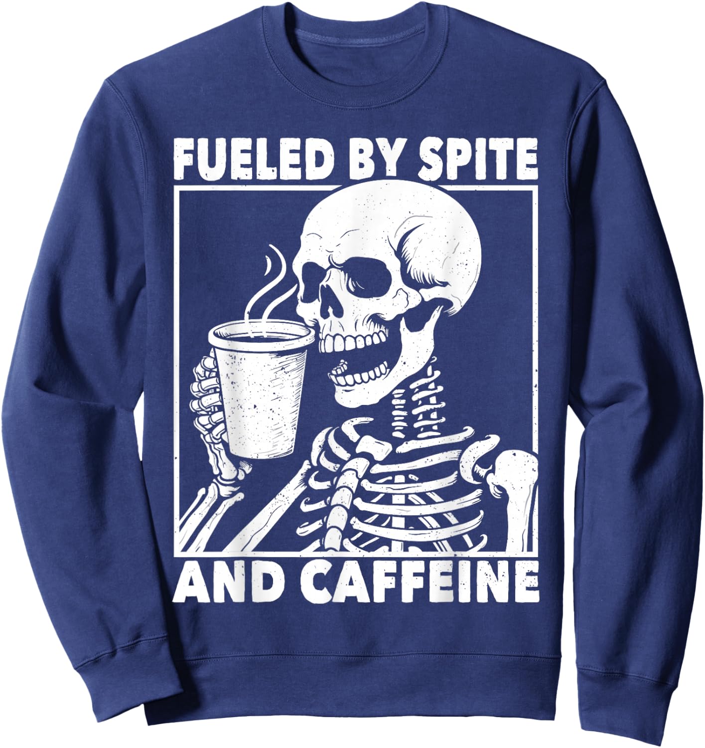 Fueled By Spite And Caffeine Funny Coffee Skeleton Sweatshirt - Sweatshirt | Navy