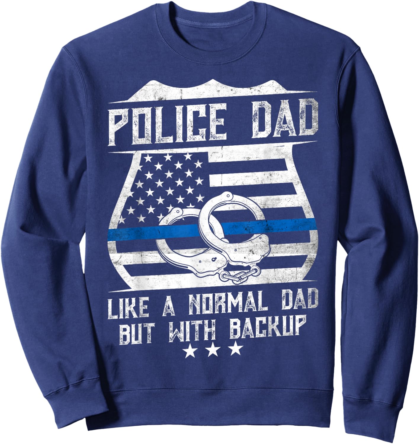 Police Dad Like a Normal Dad but with backup - Father's day Sweatshirt - Sweatshirt | Navy