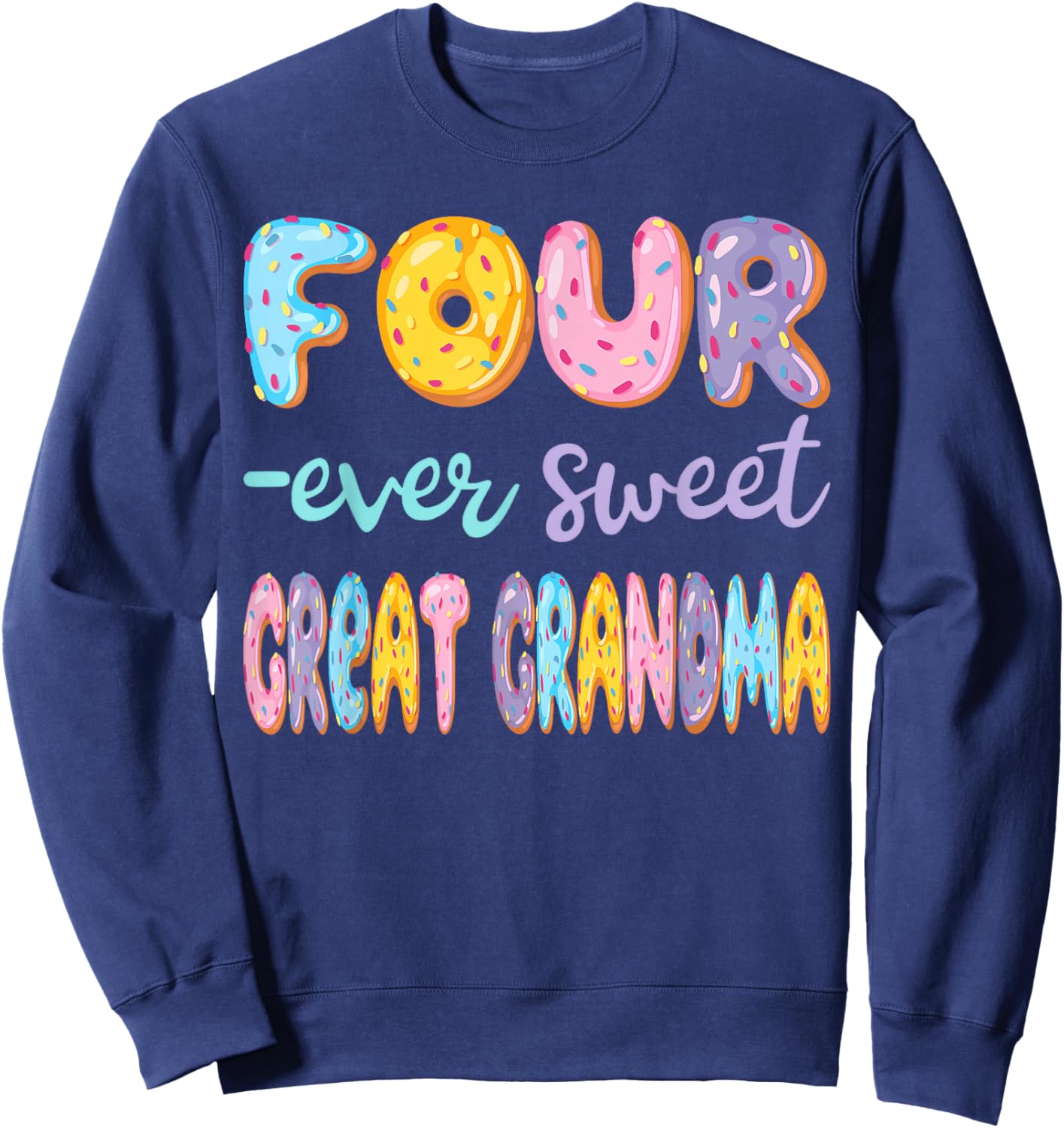 Four Ever Sweet Great Grandma Donut Lover 4Th Birthday Kids Sweatshirt - Sweatshirt | Navy