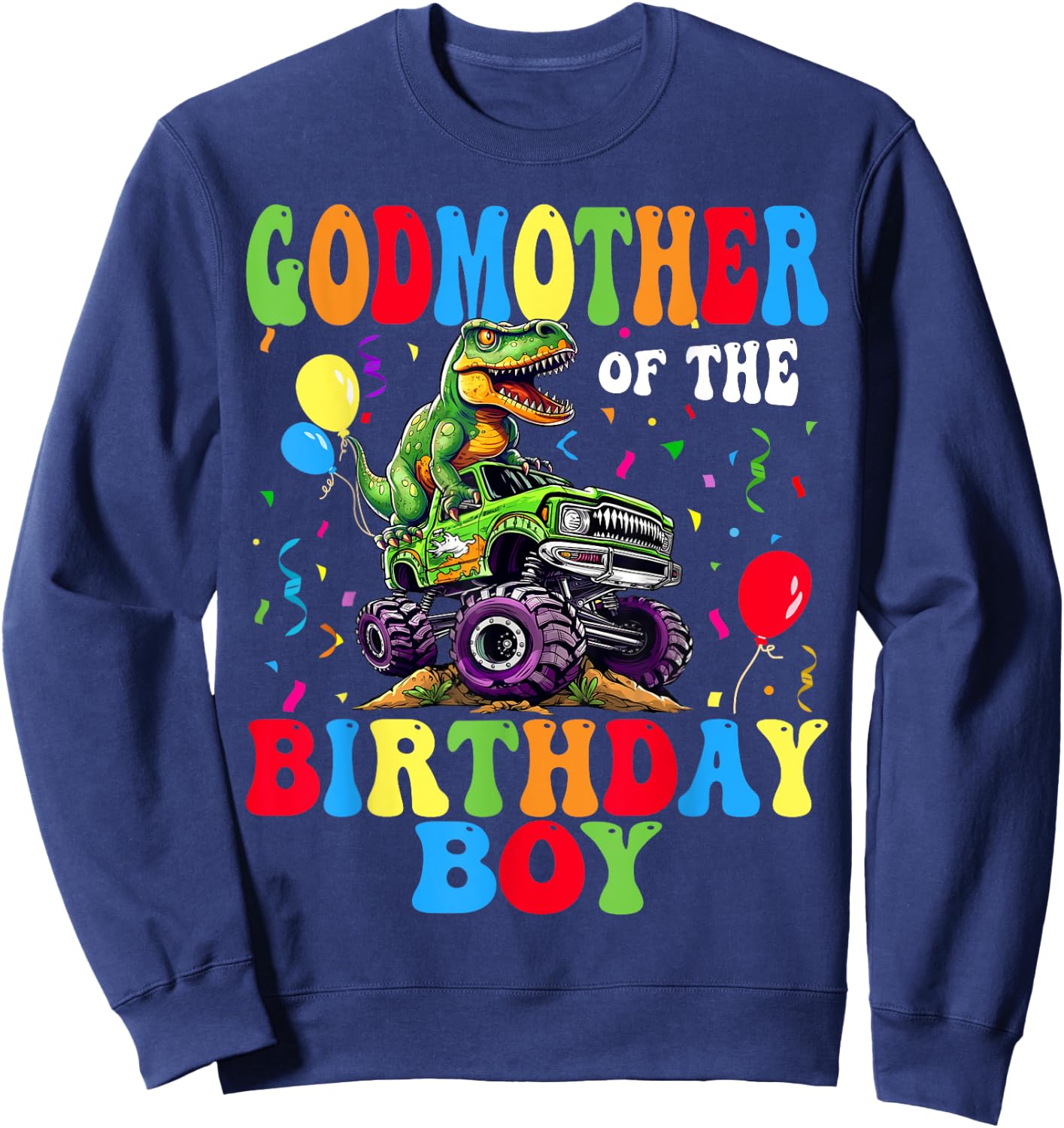 GodMother Of The Birthday Boy Dinosaur Monster Truck Sweatshirt - Sweatshirt | Navy